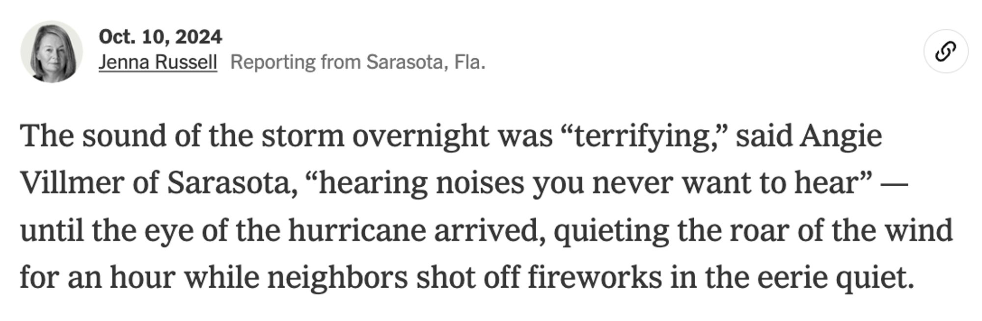 The sound of the storm overnight was “terrifying,” said Angie Villmer of Sarasota, “hearing noises you never want to hear” — until the eye of the hurricane arrived, quieting the roar of the wind for an hour while neighbors shot off fireworks in the eerie quiet.