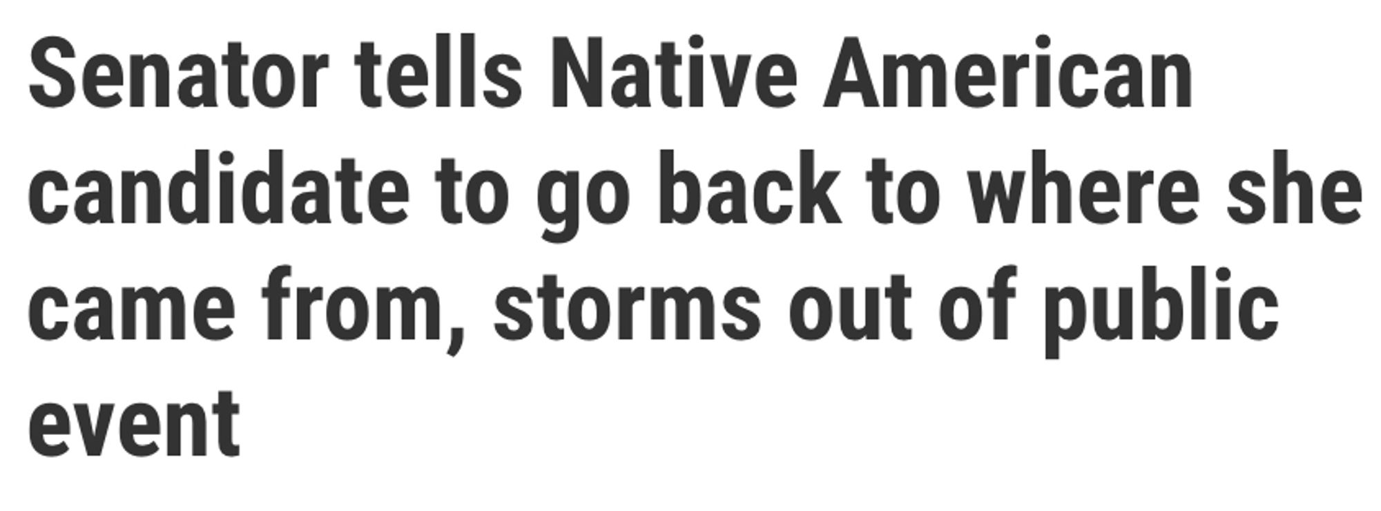 Senator tells Native American candidate to go back to where she came from, storms out of public event