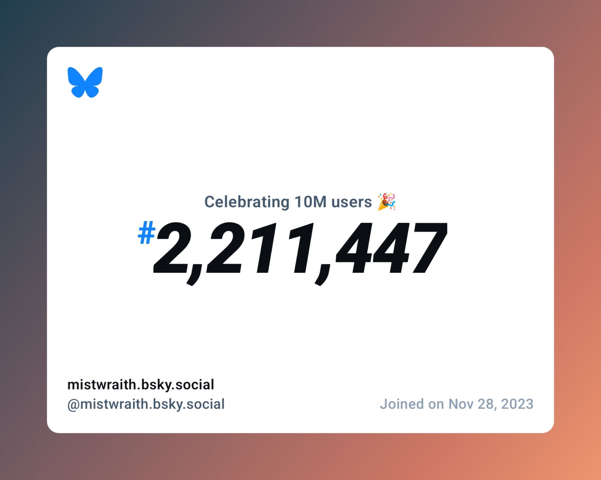 A virtual certificate with text "Celebrating 10M users on Bluesky, #2,211,447, mistwraith.bsky.social ‪@mistwraith.bsky.social‬, joined on Nov 28, 2023"