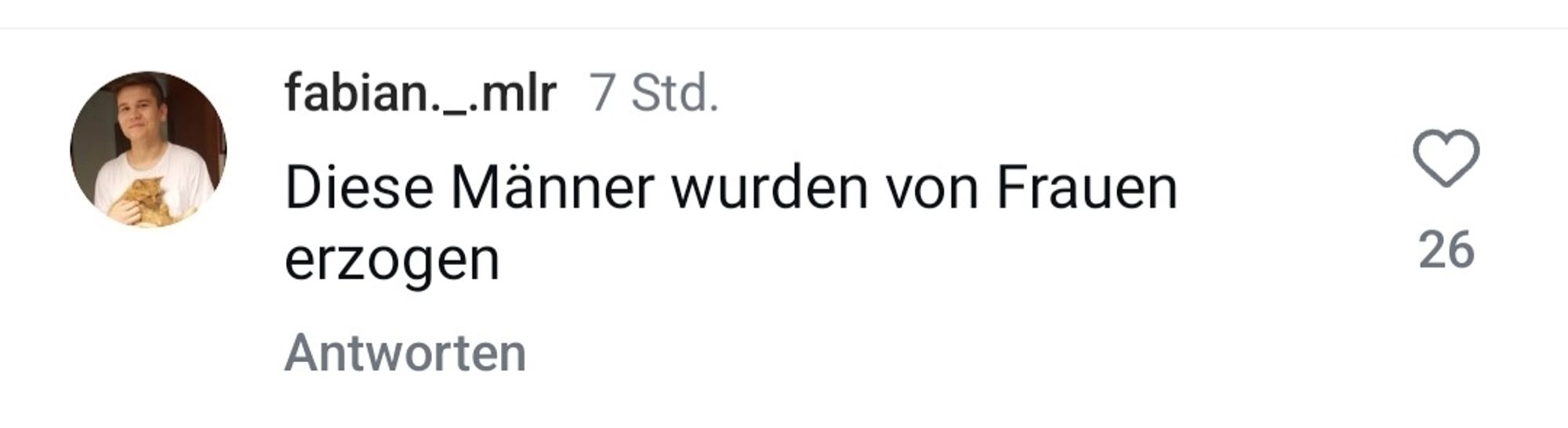 fabian._.mlr:
Diese Männer wurden von Frauen
erzogen