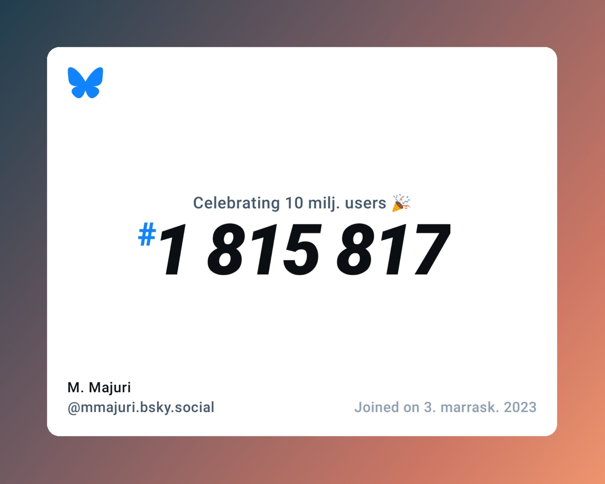 A virtual certificate with text "Celebrating 10M users on Bluesky, #1 815 817, M. Majuri ‪@mmajuri.bsky.social‬, joined on 3. marrask. 2023"