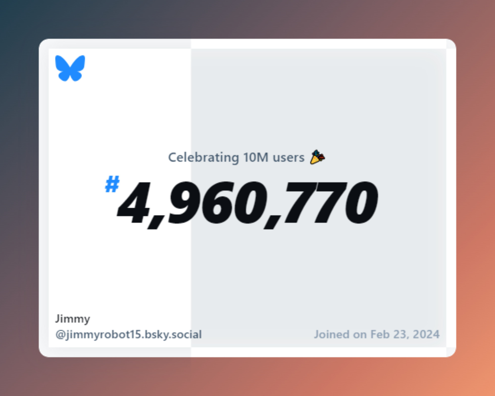 A virtual certificate with text "Celebrating 10M users on Bluesky, #4,960,770, Jimmy ‪@jimmyrobot15.bsky.social‬, joined on Feb 23, 2024"