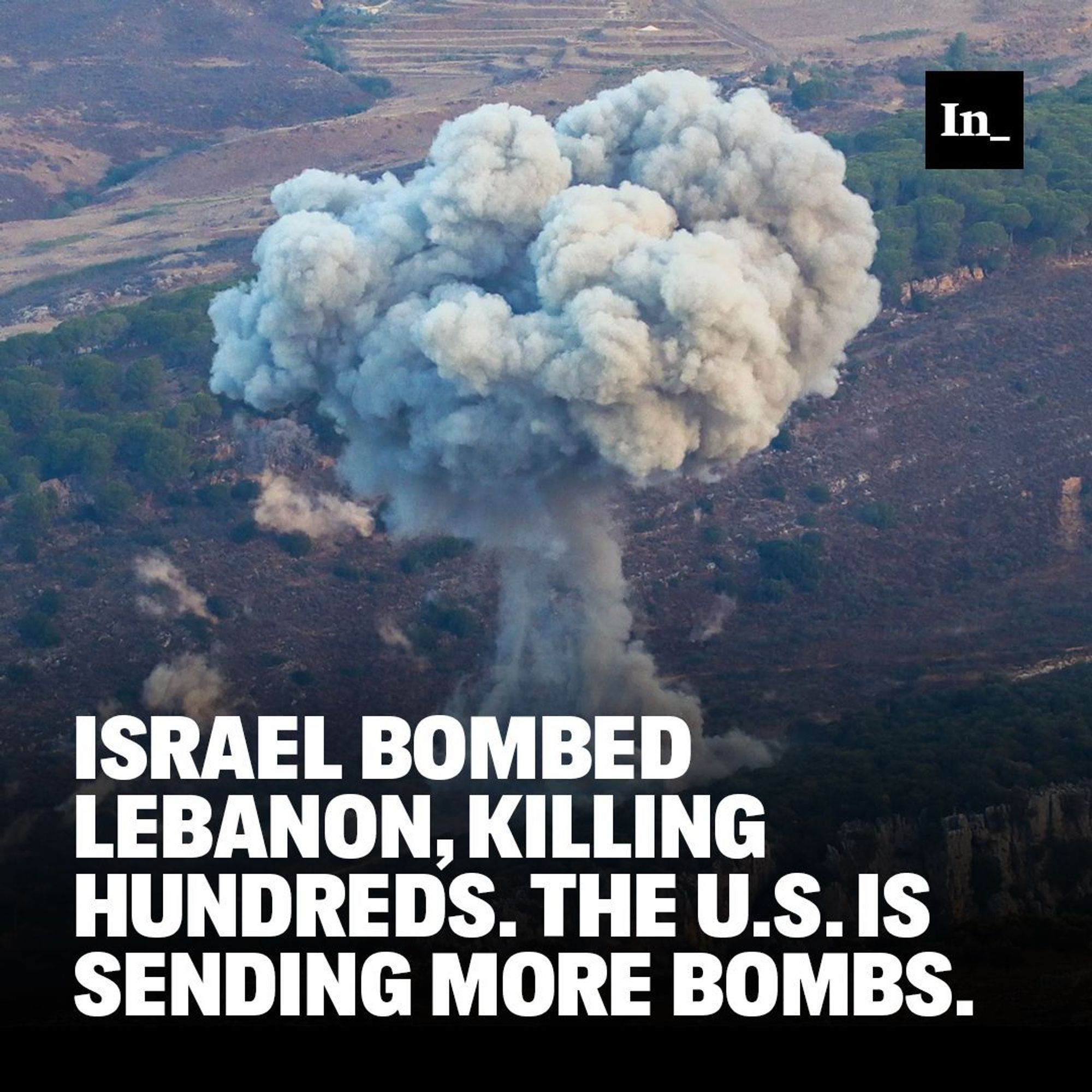 A photo of smoke billowing from the site of an Israeli airstrike in Marjayoun, near the Lebanon–Israel border, on Sept. 23, 2024, overlaid with the headline, "Israel Bombed Lebanon Today, Killing Hundreds. The U.S. Is Sending More Bombs."