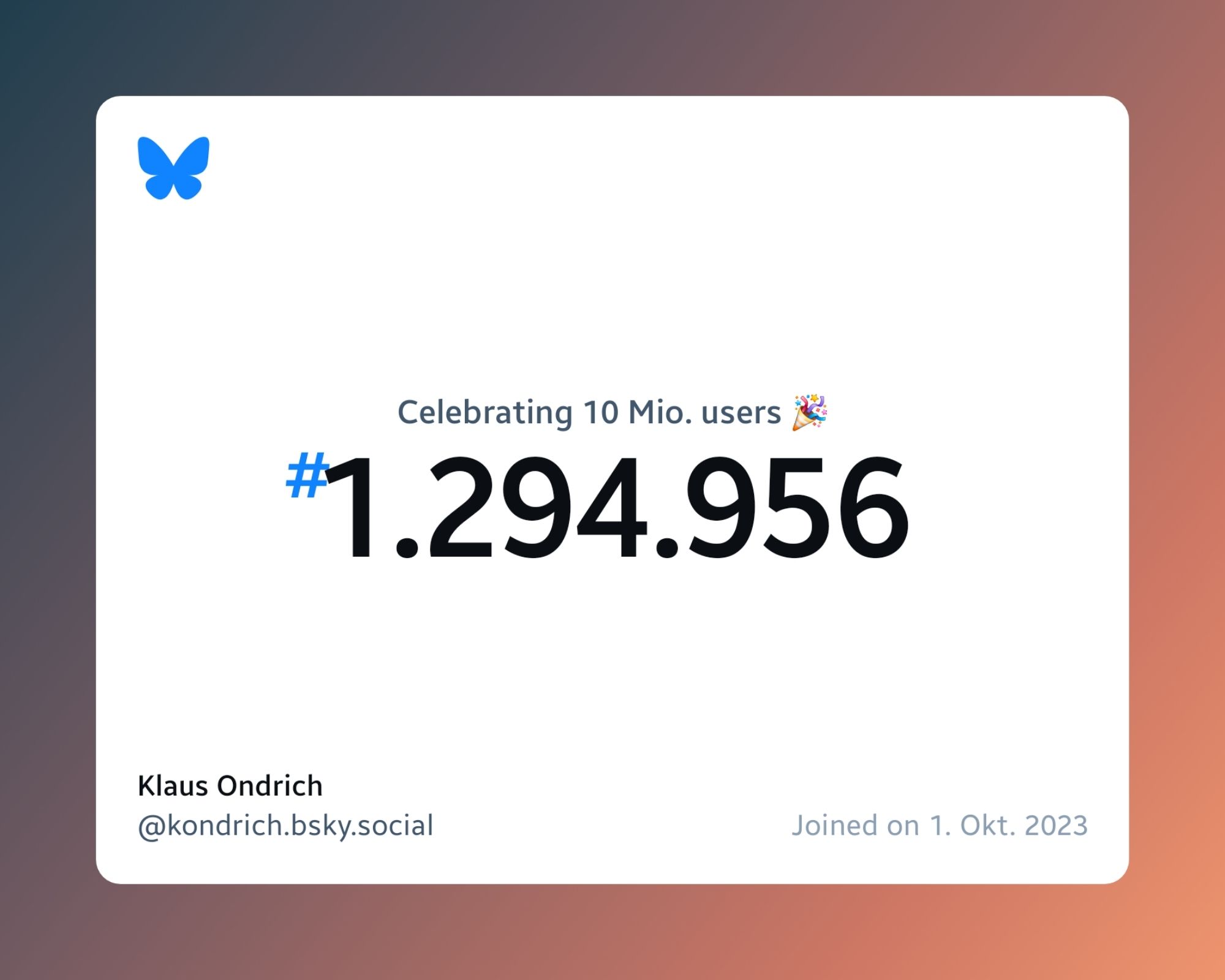 A virtual certificate with text "Celebrating 10M users on Bluesky, #1.294.956, Klaus Ondrich ‪@kondrich.bsky.social‬, joined on 1. Okt. 2023"