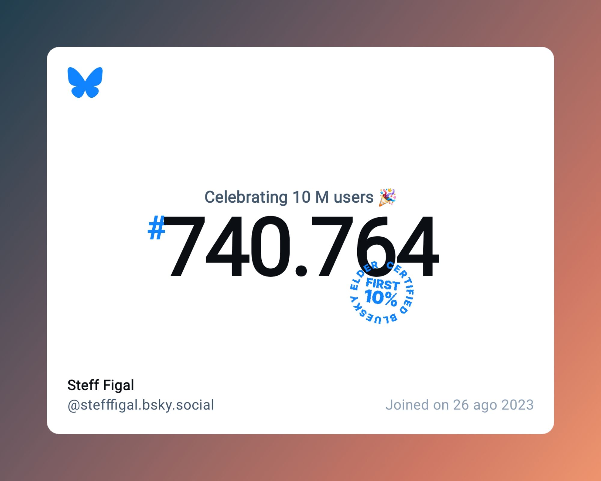 A virtual certificate with text "Celebrating 10M users on Bluesky, #740.764, Steff Figal ‪@stefffigal.bsky.social‬, joined on 26 ago 2023"