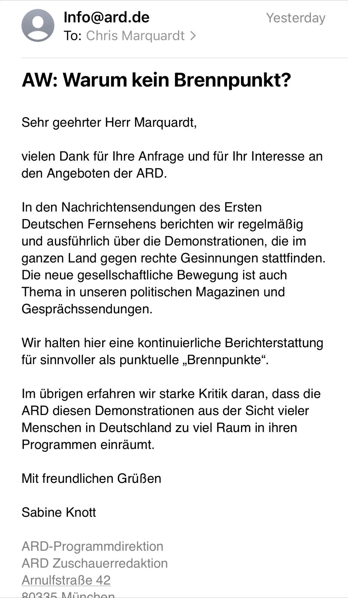 Antwort von der ARD auf die Bitte, einen Brennpunkt über die Demos gegen Rechts zu senden:
„Im übrigen erfahren wir starke Kritik daran, dass die ARD diesen Demonstrationen aus der Sicht vieler Menschen in Deutschland zu viel Raum in ihren Programmen einräumt.“