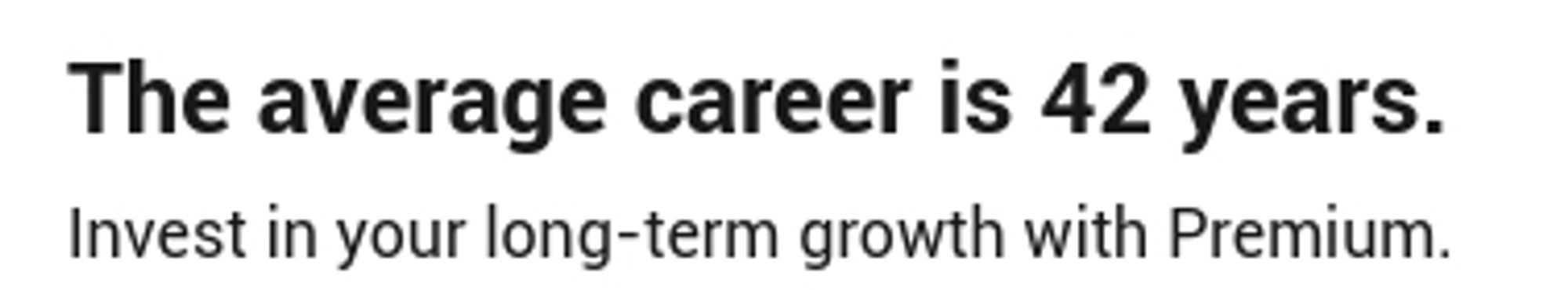 A header on LinkedIn homepage that says "The average career is 42 years. Invest in your long-term growth with Premium"