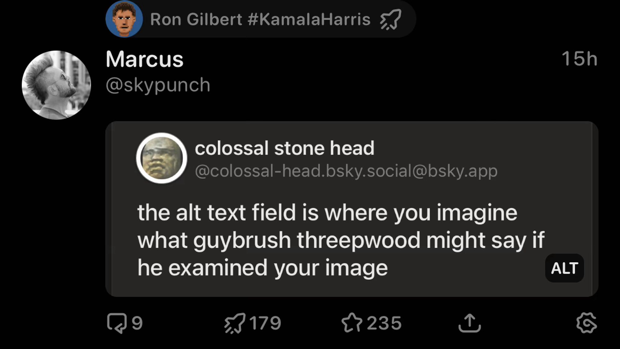 Screenshot from Mastodon showing Ron Gilbert boosting the Bluesky post from Colossal Stone Head which reads “the alt text field is where you imagine what guybrush threepwood might say if he examined your image”.

I don’t know what Guybrush Threepwood would make of all this.