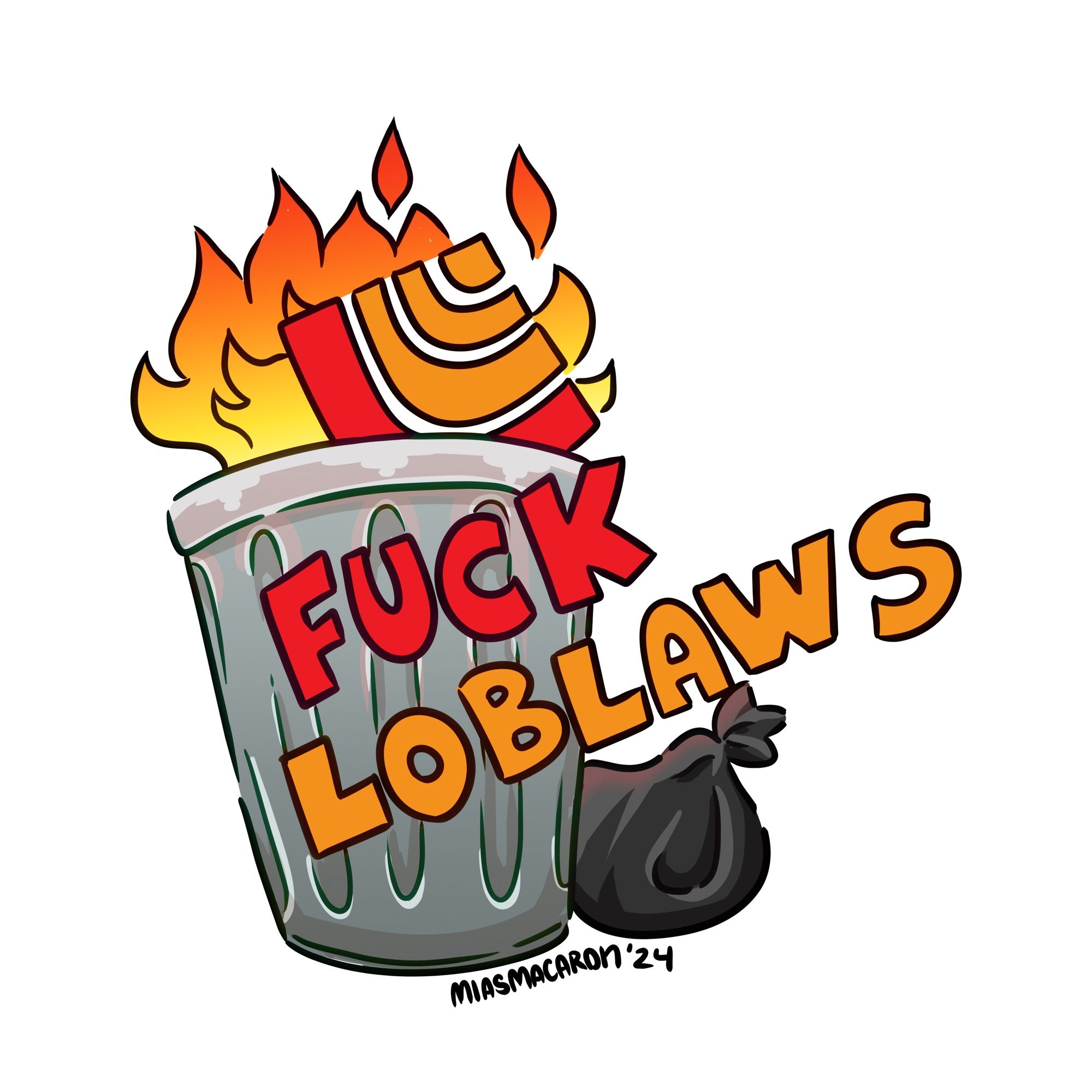 Art by MiasMacaron of an on fire garbage can containing the Loblaws logo with the words “Fuck Loblaws” on it