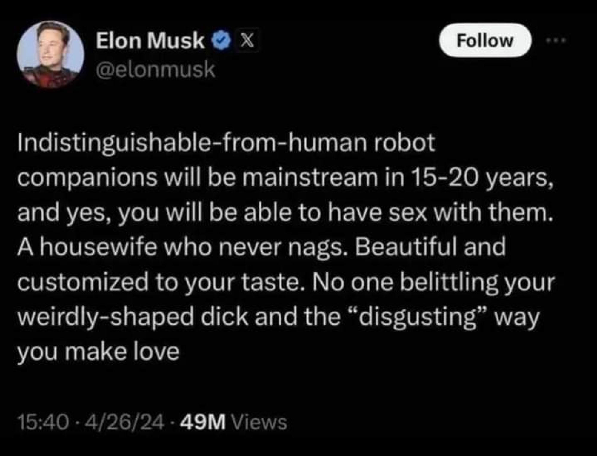 Elon is building his own stepford wife

No pre nup needed, and the only way he will get any sex