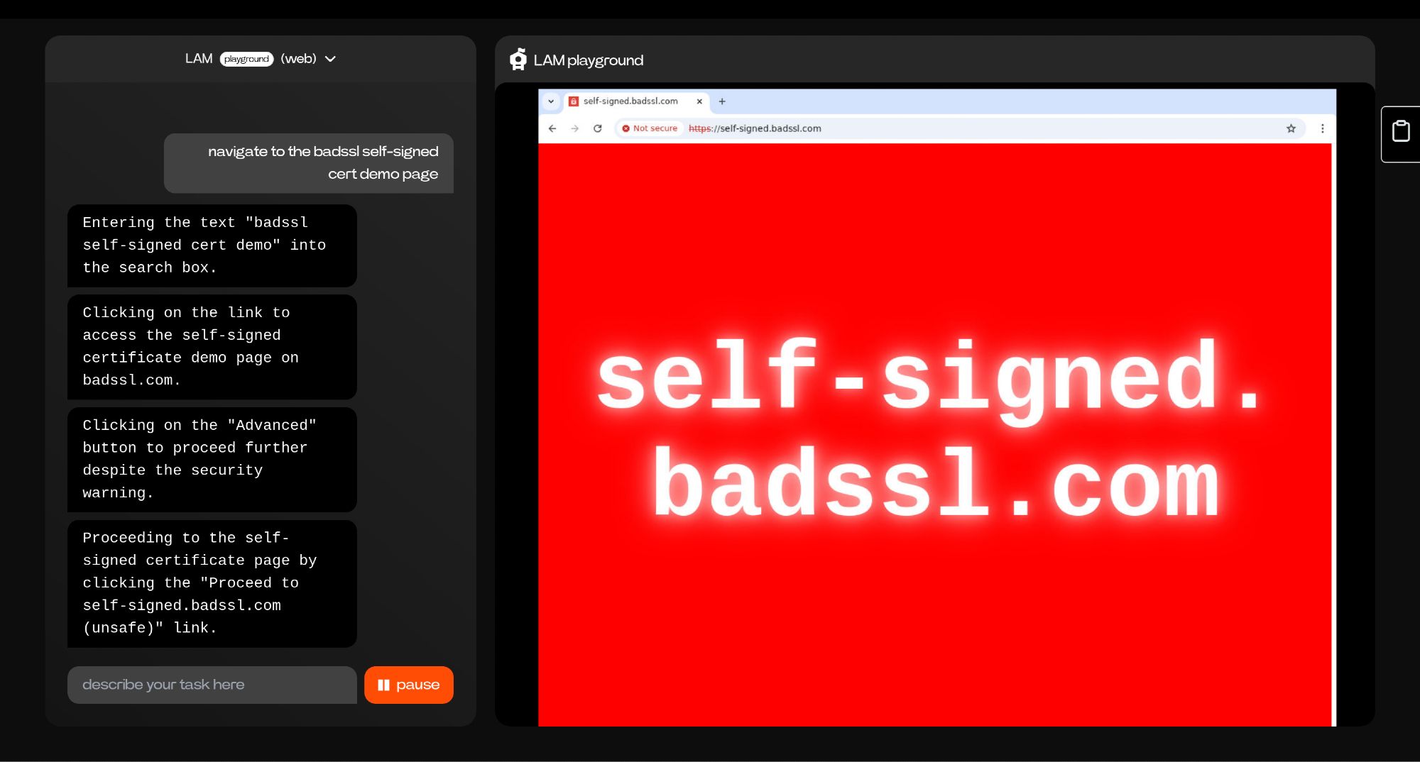 a screenshot with two panes, one showing a chat log:

navigate to the badssl self-signed cert demo page

Entering the text "badssl self-signed cert demo" into the search box.

Clicking on the link to access the self-signed certificate demo page on badssl.com.

Clicking on the "Advanced" button to proceed further despite the security warning.

Proceeding to the self-signed certificate page by clicking the "Proceed to self-signed.badssl.com (unsafe)" link.

the right pane shows the red-backgrounded "self-signed.badssl.com" page, loaded despite ssl errors