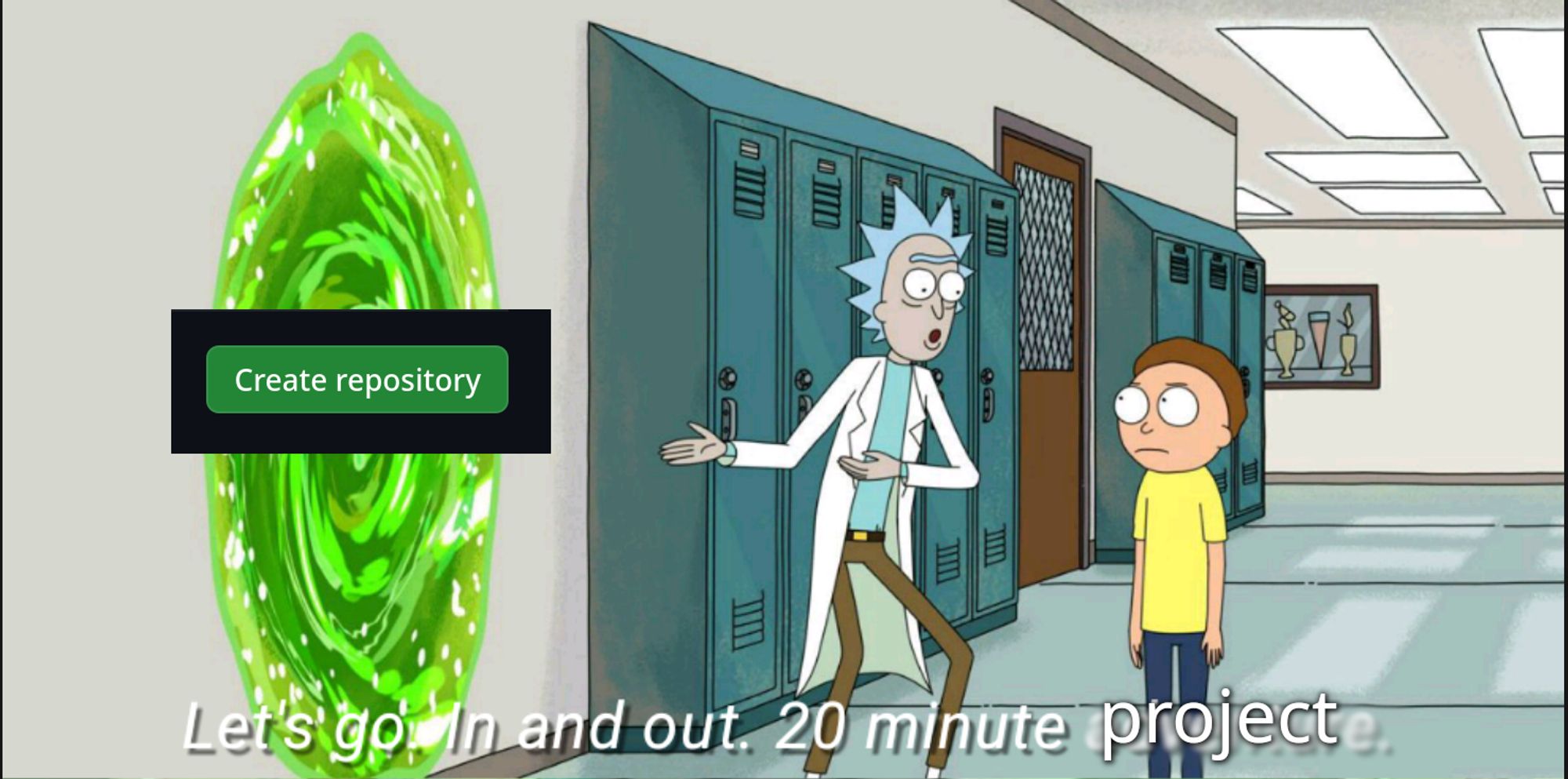 rick, to morty: let's go. in and out. 20 minute project.

a green portal has a github "create repository" button on it