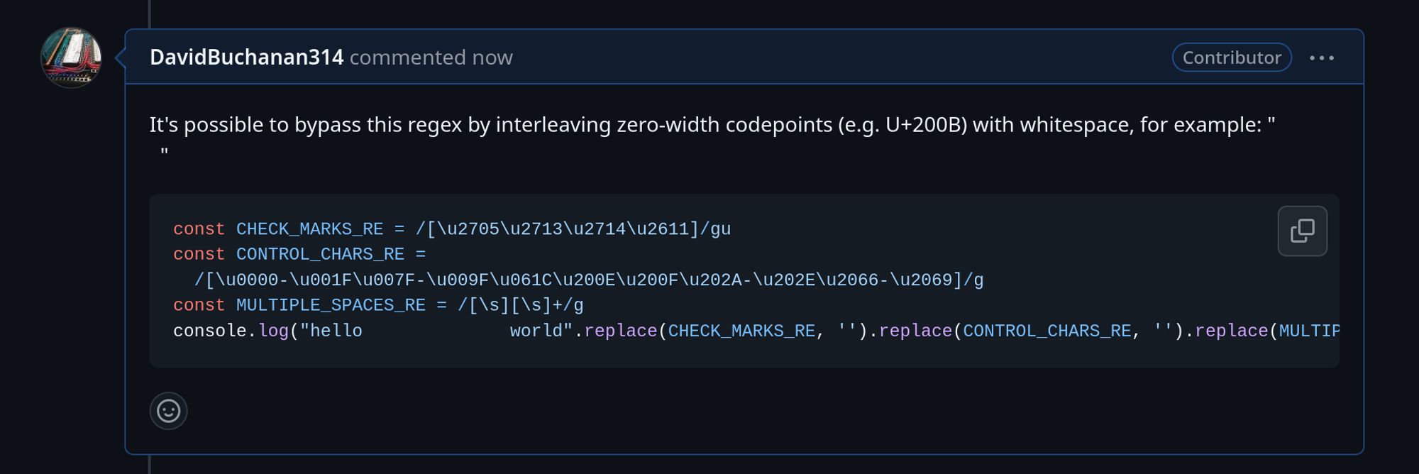 screenshot of github issue: It's possible to bypass this regex by interleaving zero-width codepoints (e.g. U+200B) with whitespace, for example: " ​ ​ ​ ​ ​ ​ ​ ​ ​ ​ ​ ​ ​ ​" (followed by code snippet)