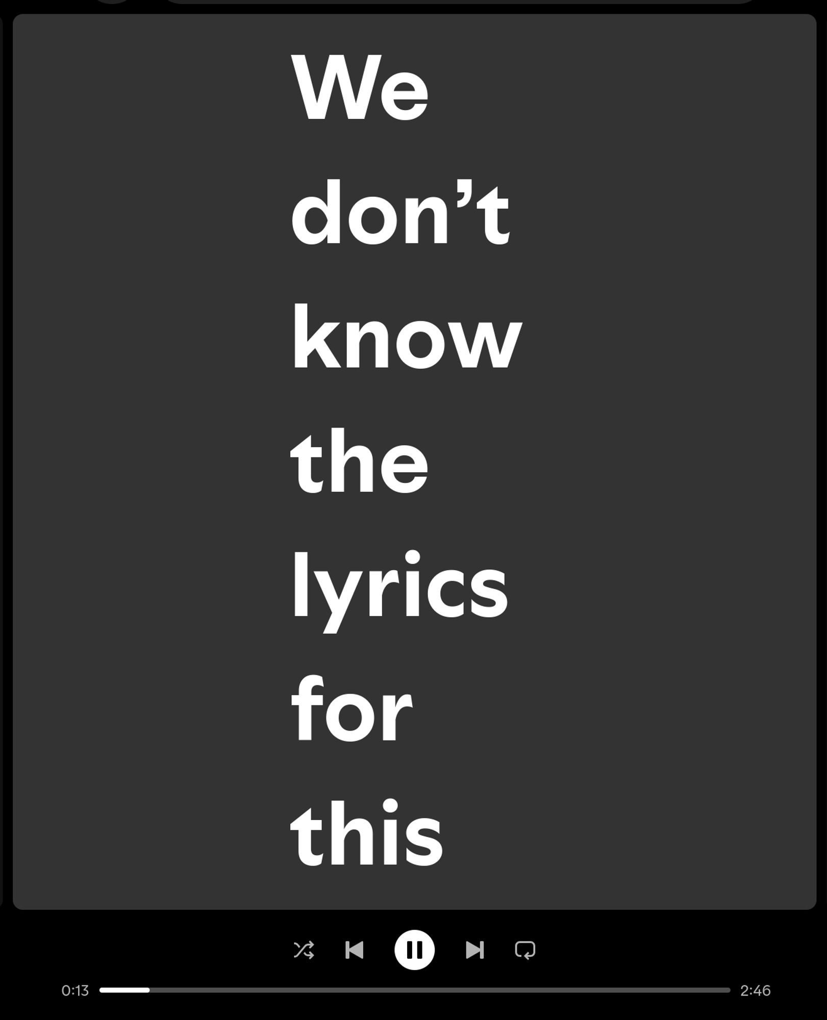 spotify says: "we don't know the lyrics for this", but each word is on its own line