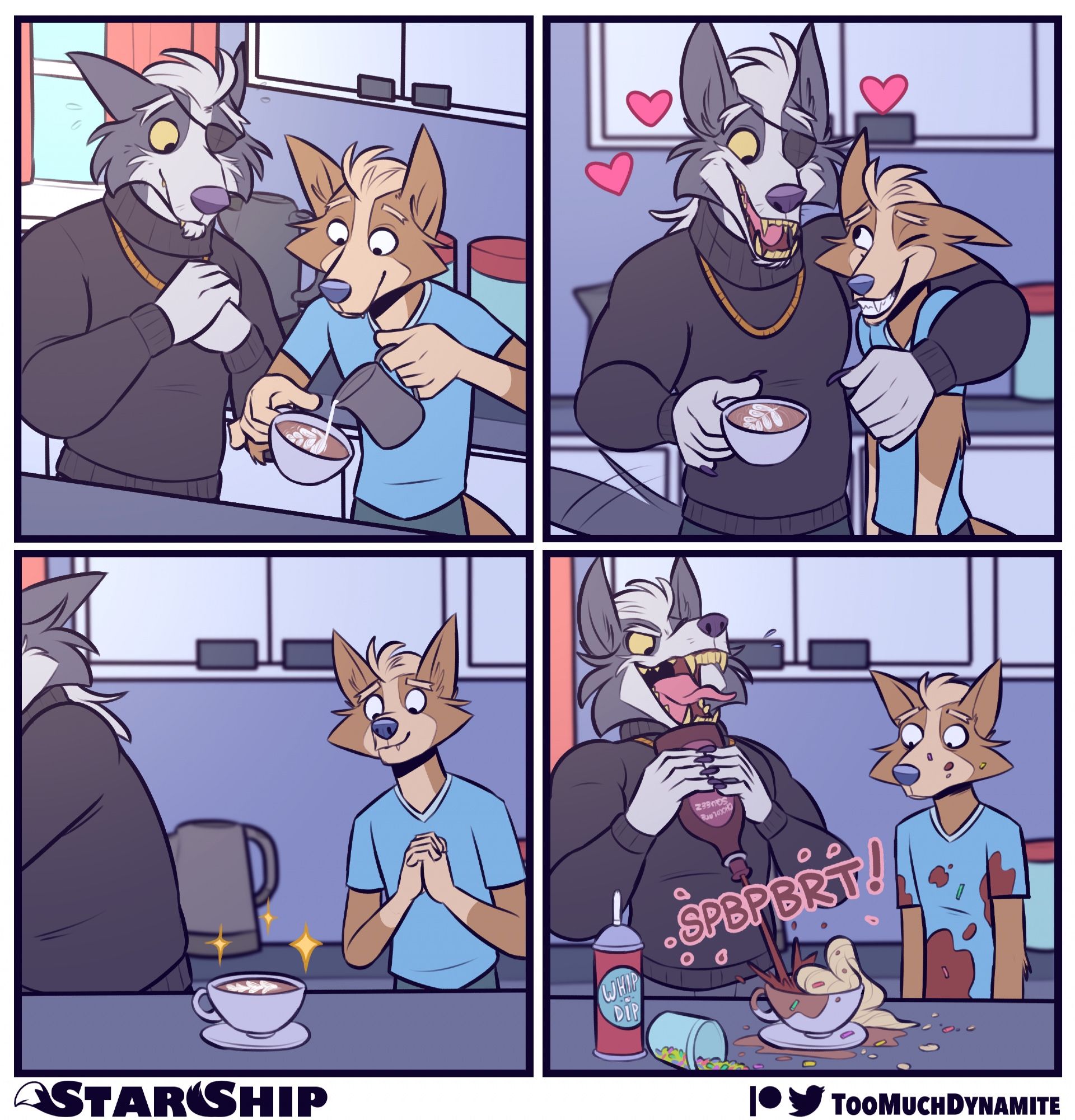 4-panel StarShip comic.
1. Fox finishes adding a decorative cream top to a latte for Wolf to enjoy.
2. Wolf embraces Fox with one arm while he loudly admires his creation.
3. Wolf reaches off screen. Fox admires his own work.
4. Wolf returns with whipped cream, sprinkles, and chocolate syrup. Obliterating Fox’s latte with Wolf’s own personal tastes. Fox only watches blankly as the condiments stain his shirt and face.