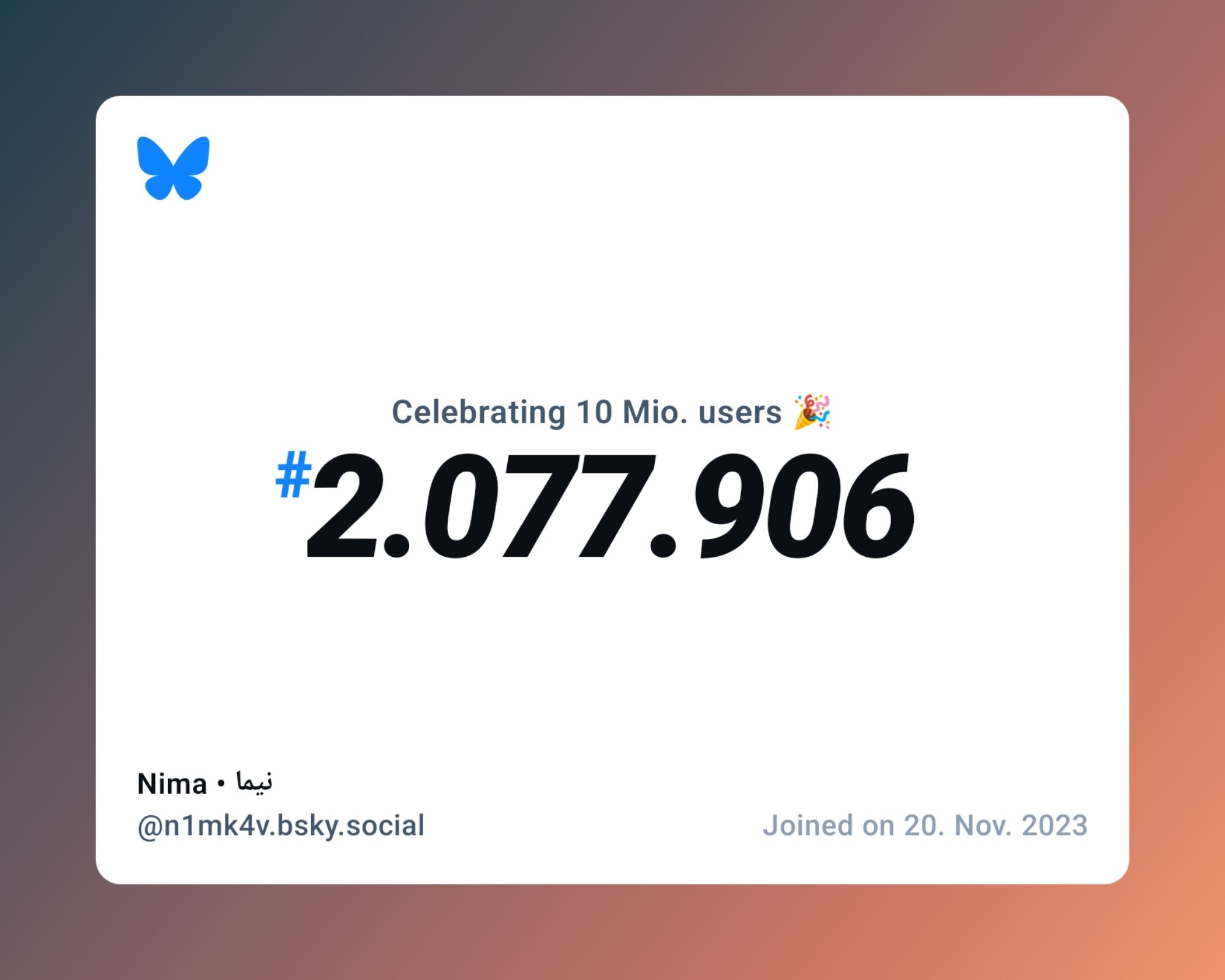 A virtual certificate with text "Celebrating 10M users on Bluesky, #2.077.906, Nima • نیما ‪@n1mk4v.bsky.social‬, joined on 20. Nov. 2023"