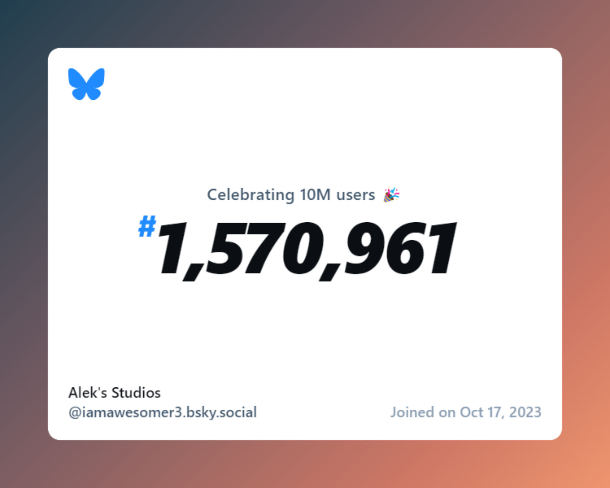 A virtual certificate with text "Celebrating 10M users on Bluesky, #1,570,961, Alek's Studios ‪@iamawesomer3.bsky.social‬, joined on Oct 17, 2023"