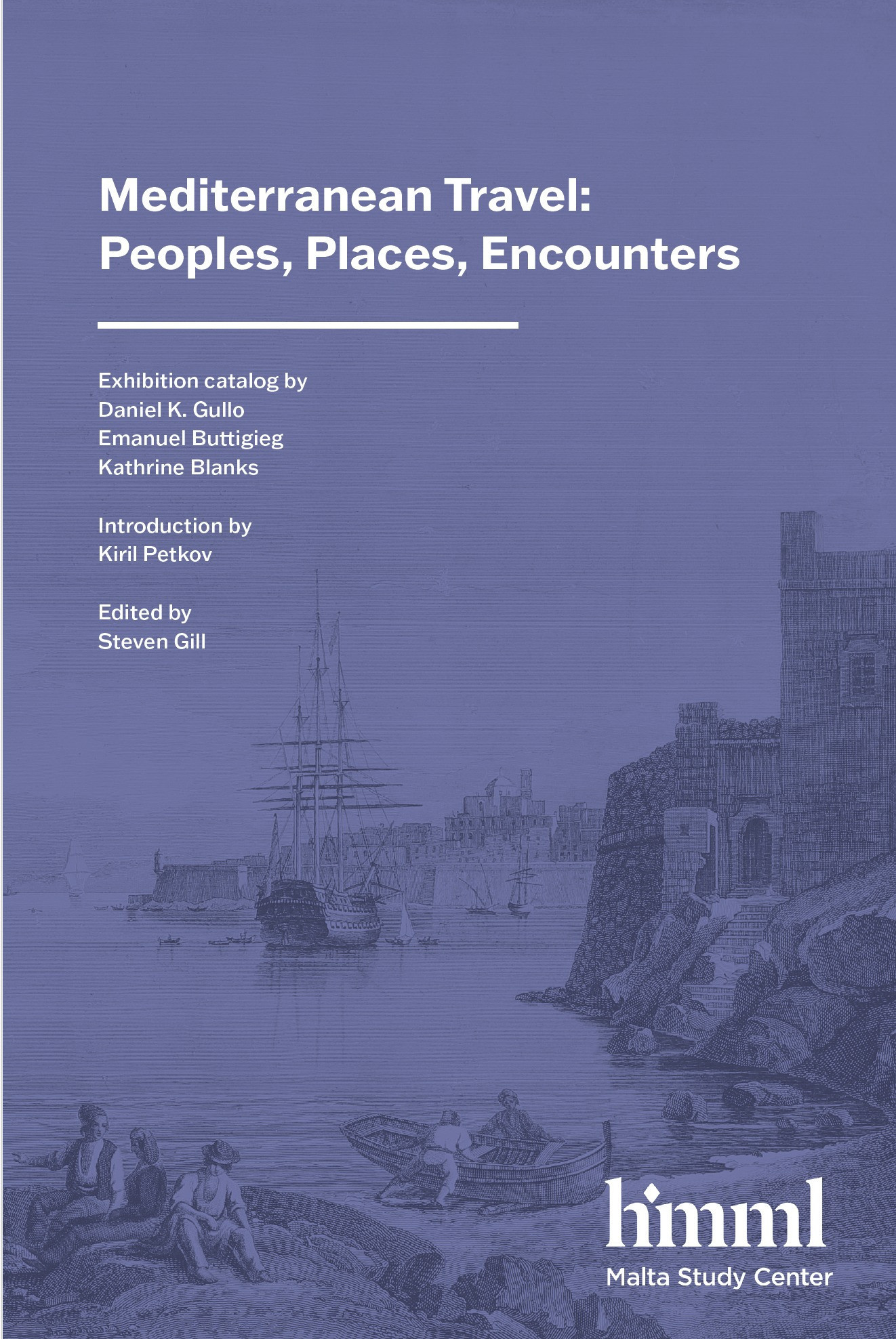 Cover of the exhibition catalog "Mediterranean Travel: Peoples, Places, Encounters," curated by Dr. Daniel K. Gullo of HMML's Malta Study Center, with Dr. Emanuel Buttigieg and Kathrine Blanks.