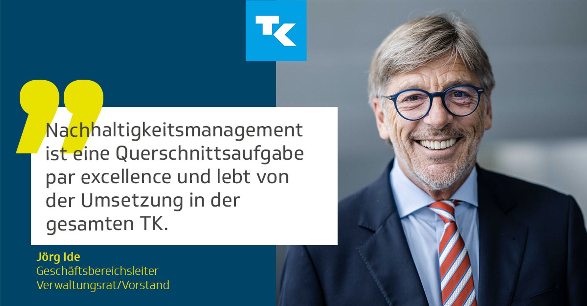 Jörg Ide, Geschäftsbereichsleiter Verwaltungsrat/Vorstand: "Nachhaltigkeitsmanagement ist eine Querschnittsaufgabe par excellence und lebt von der Umsetzung in der gesamten TK."