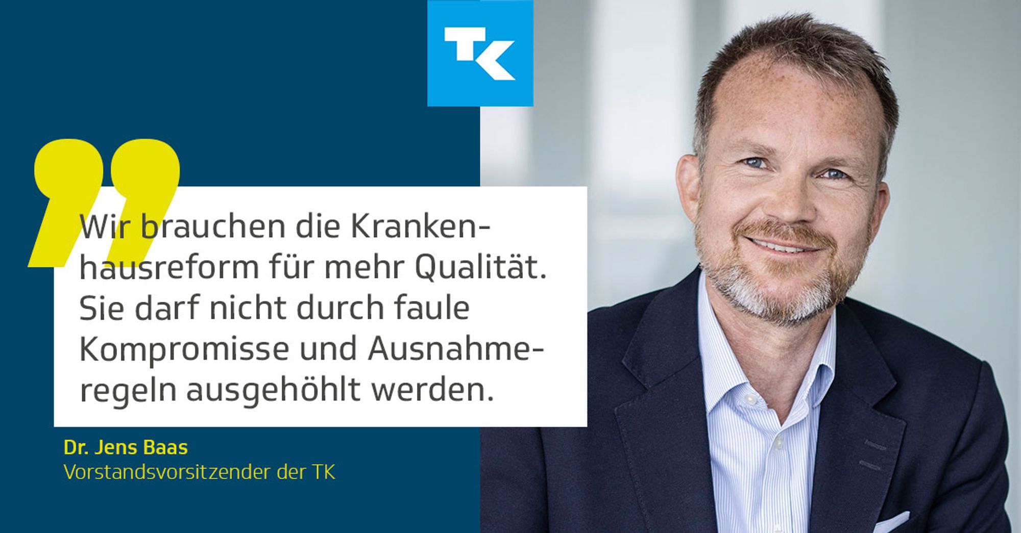 Dr. Jens Baas, Vorstandsvorsitzender der TK: "Wir brauchen die Krankenhausreform für mehr Qualität. Sie darf nicht durch faule Kompromisse und Ausnahmeregeln ausgehöhlt werden."