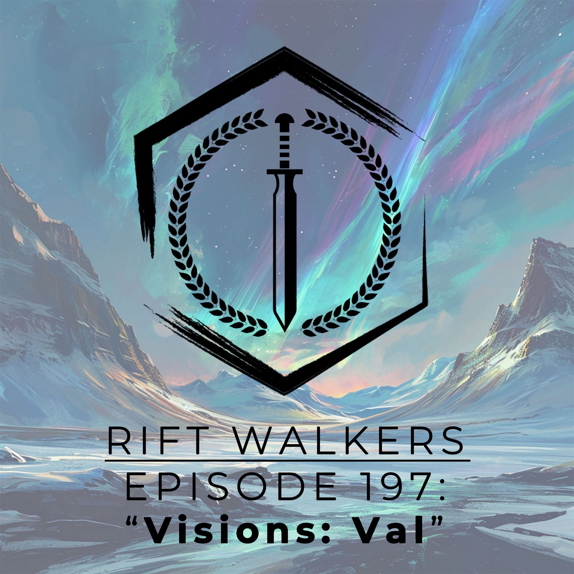 Poster for Rift Walkers episode 197 entitled, "Visions: Val"