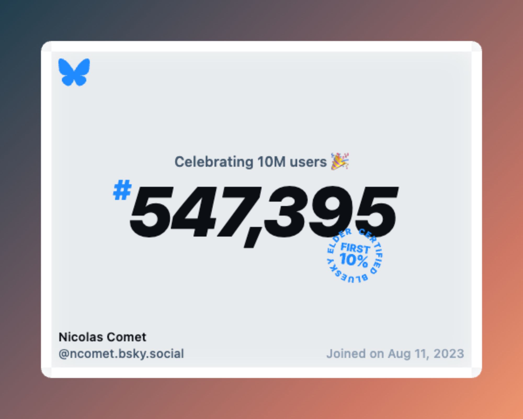 A virtual certificate with text "Celebrating 10M users on Bluesky, #547,395, Nicolas Comet ‪@ncomet.bsky.social‬, joined on Aug 11, 2023"