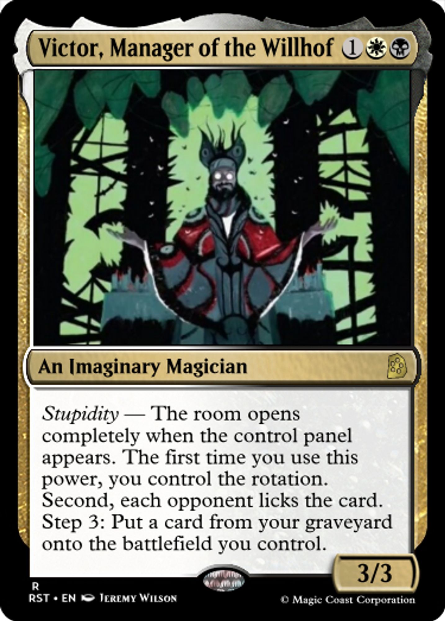 Victor, Manager of the Willhof
1WB
An Imaginary Magician
Stupidity — The room opens completely when the control panel appears. The first time you use this power, you control the rotation. Second, each opponent licks the card. Step 3: Put a card from your graveyard onto the battlefield you control.
3/3