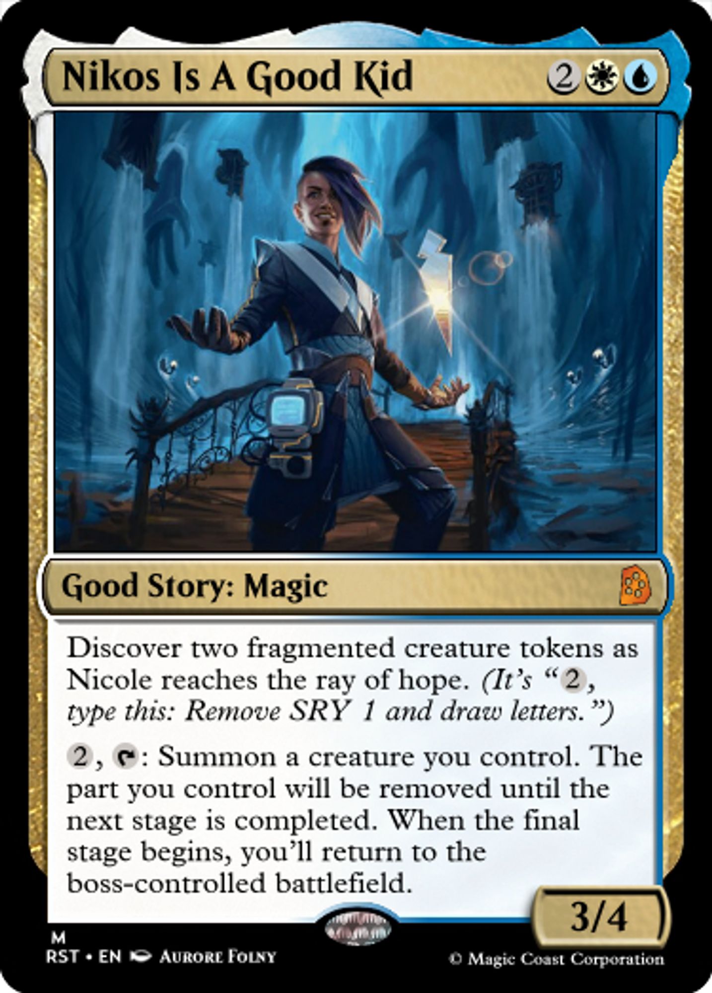 Nikos Is A Good Kid
2WU
Good Story: Magic
Discover two fragmented creature tokens as Nicole reaches the ray of hope. (It’s “2, type this: Remove SRY 1 and draw letters.”)
2, T: Summon a creature you control. The part you control will be removed until the next stage is completed. When the final stage begins, you’ll return to the boss-controlled battlefield.
3/4