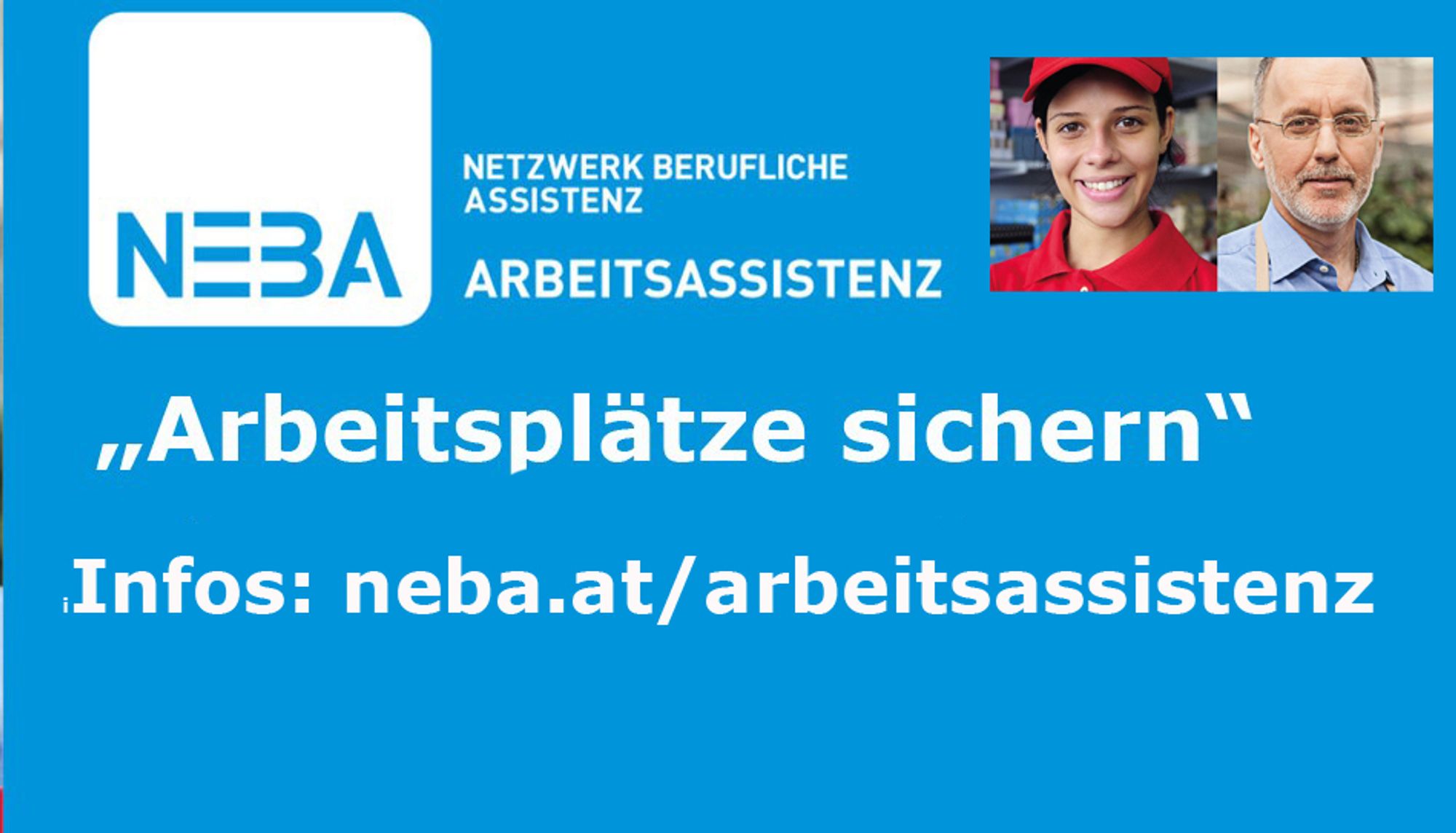 Weißer Text auf blauem Hintergrund: NEBA - Netzwerk berufliche Assistenz ARBEITSASSISTENZ "Arbeitsplätze sichern" Infos: neba.at/arbeitsassistenz