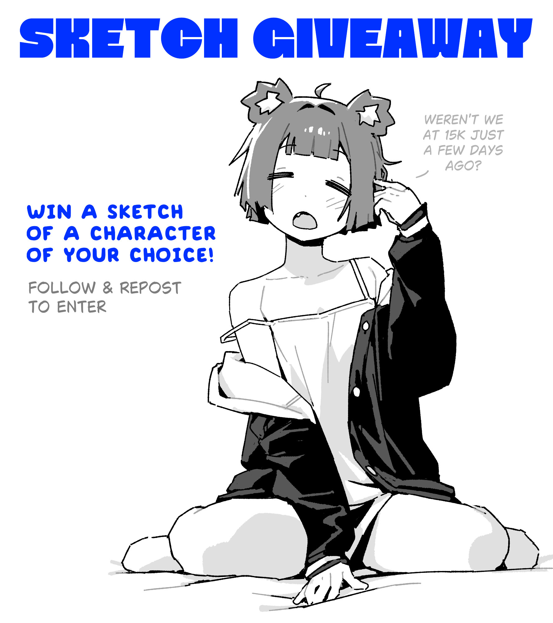 A sleepy Gris saying: "Weren't we at 15k just a few days ago?"

Sketch giveaway. Win a sketch of a character of your choice! Follow & Repost to enter. 

