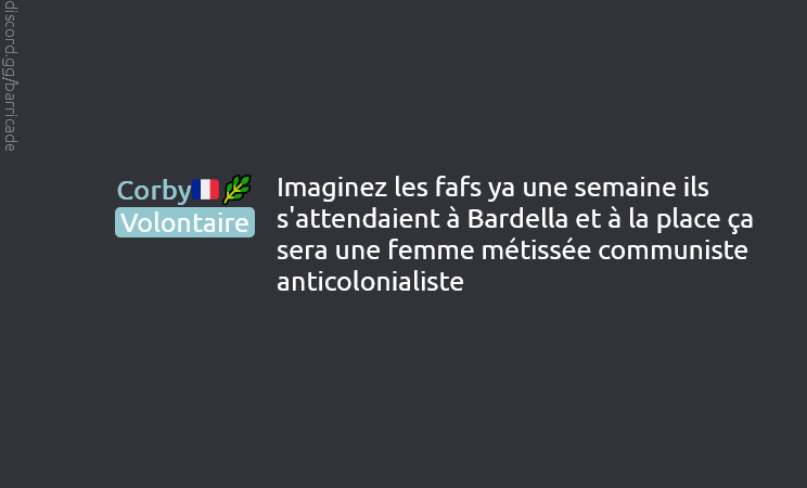 Corby🇫🇷🌿  (Volontaire) dit :
Imaginez les fafs ya une semaine ils s'attendaient à Bardella et à la place ça sera une femme métissée communiste anticolonialiste