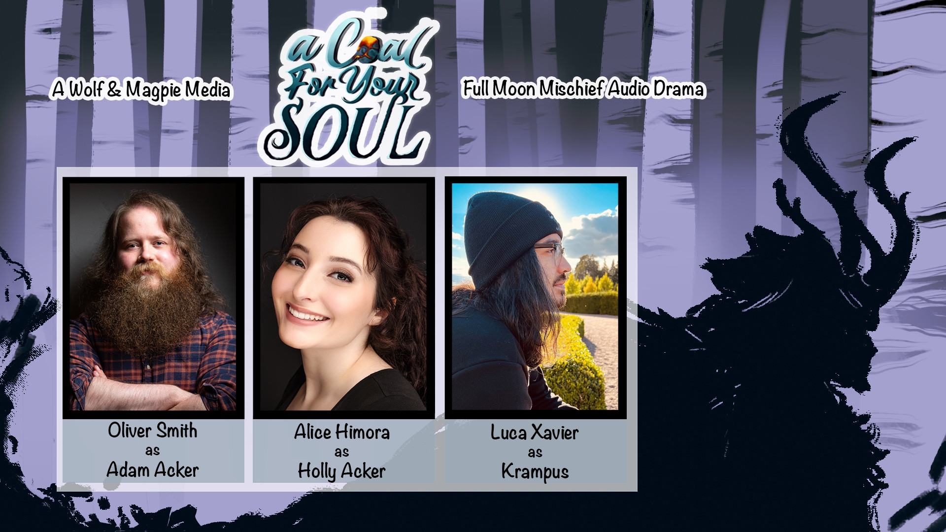 A Coal For Your Soul Cast Announcement:

Oliver Smith as Adam Acker
Alice Himora as Holly Acker
Luca Xavier as Krampus