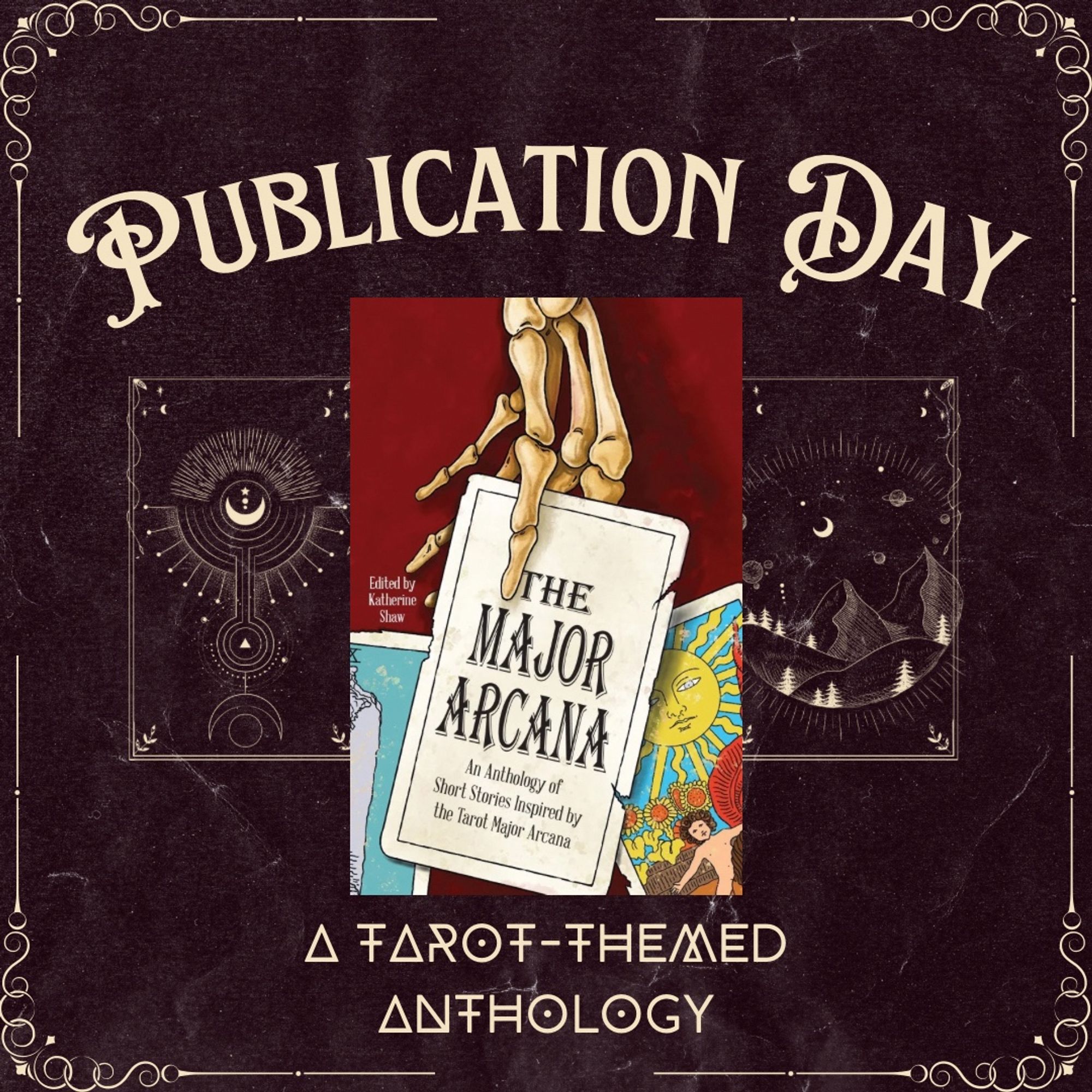 A dark graphic with the words “publication day” in gold lettering at the top. Underneath is the cover for the book The Major Arcana with small tarot cards to either side, and below are the words “a tarot-themed anthology”