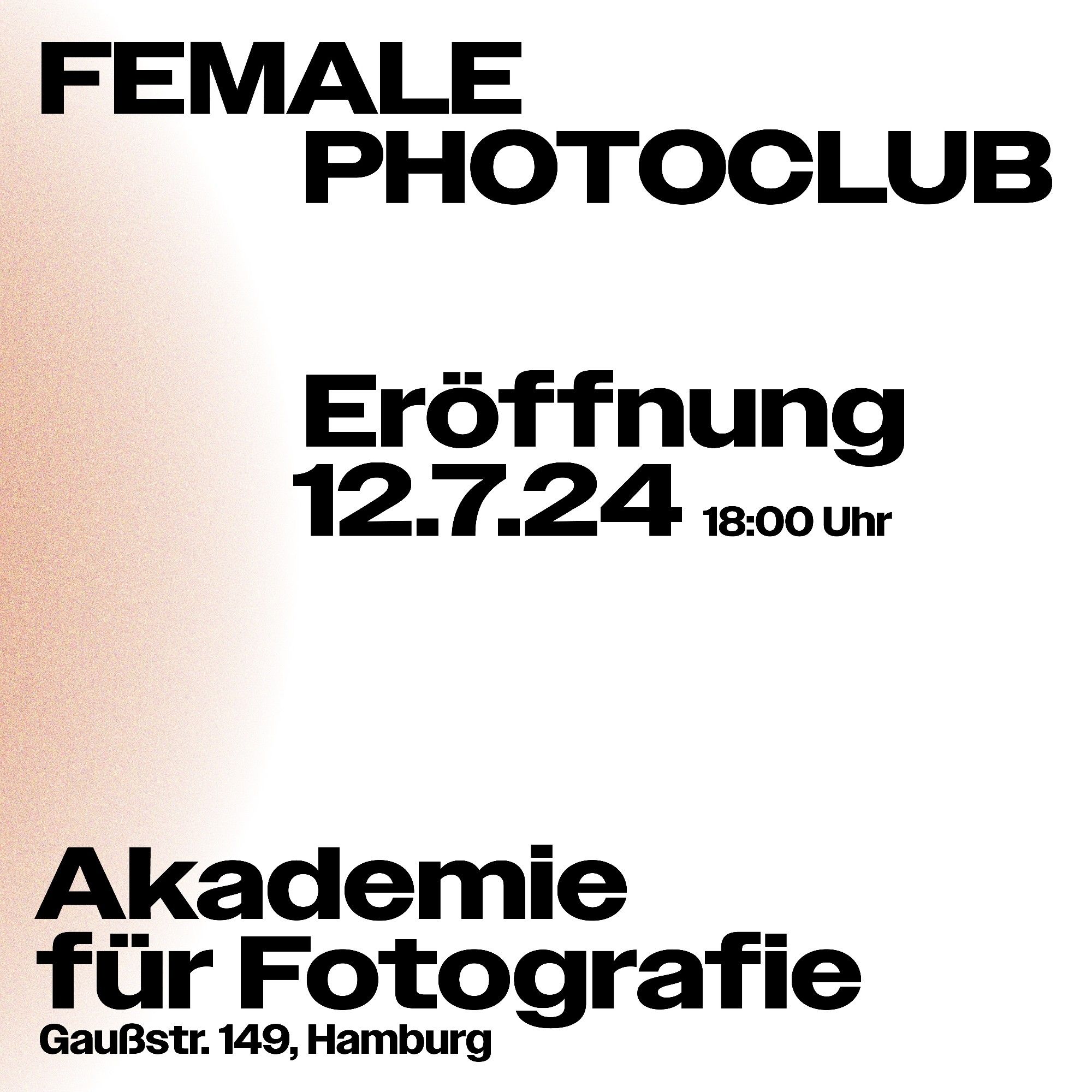 Text: Female Photoclub Eröffnung 12.7 24 18 Uhr Akademie für fotografie, Gaußstr 149 Hamburg