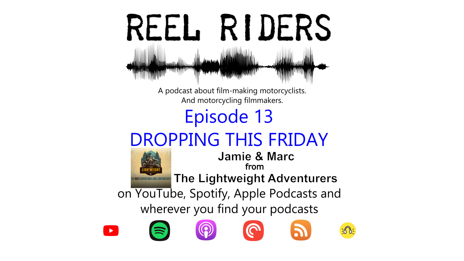 Promotional graphic announcing episode 13 of the Reel Riders podcast, dropping Friday 5th July, featuring Jamie and Marc from the Lightweight Adventurers.