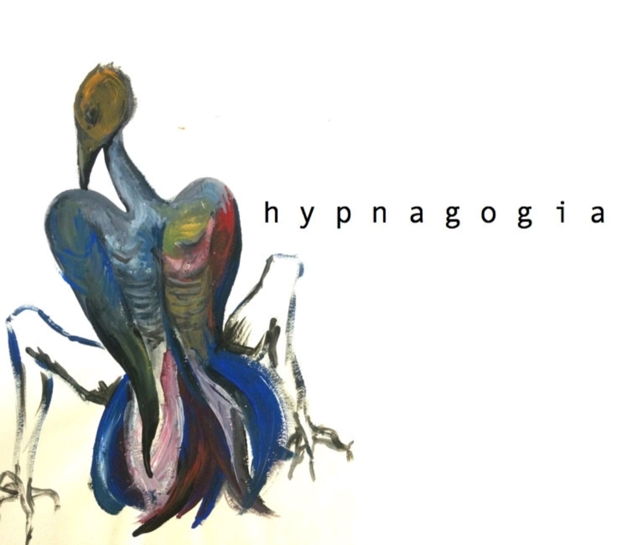 The cover of Hypnagogia

A painted nightmarish bird creature sits quietly in a white space