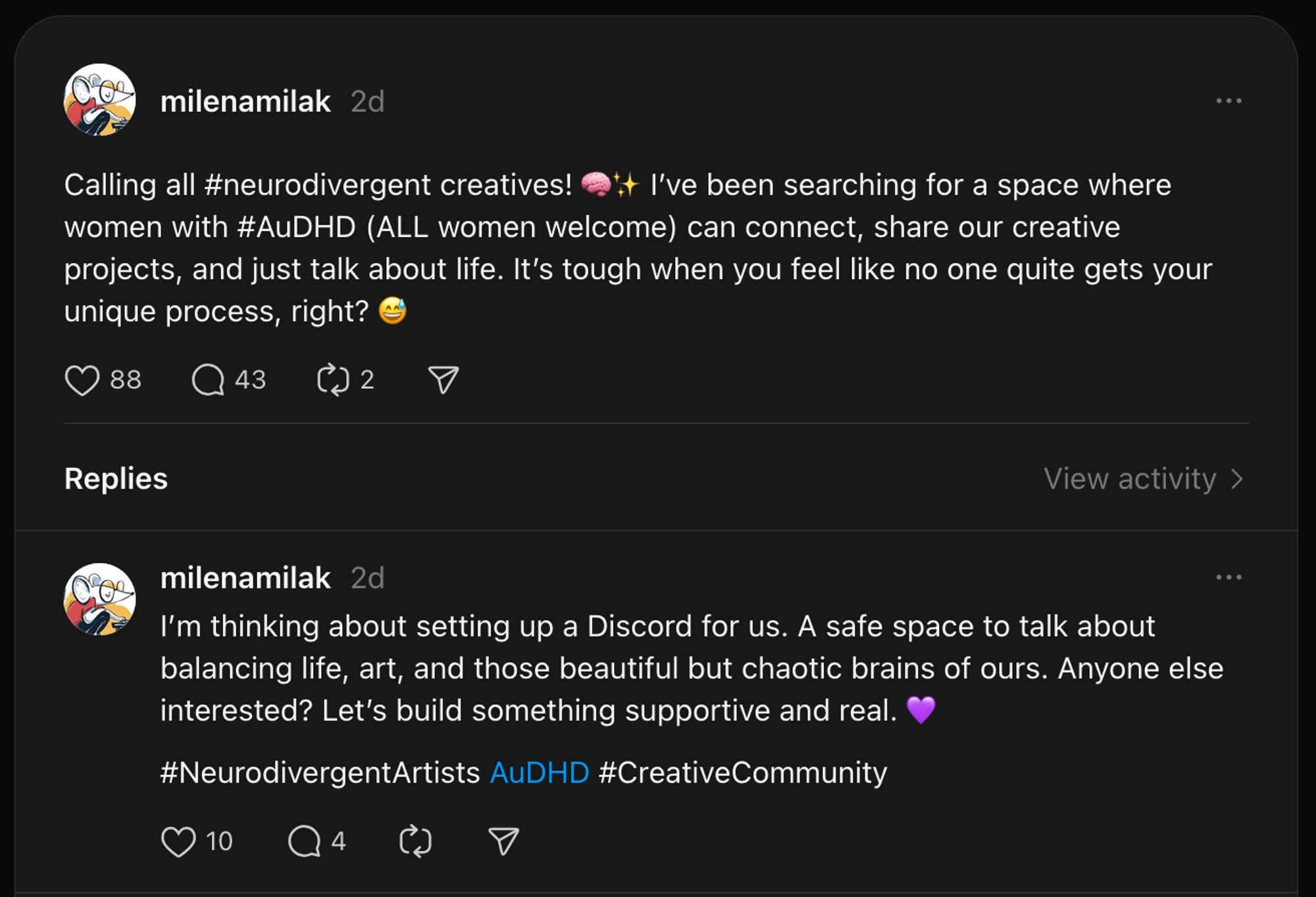 Screenshot of Threads post: "Calling all #neurodivergent creatives! I've been searching for a space where women with #AuDHD (ALL women welcome can connect, share our creative projects, and just talk about life. It's tough when you feel like no one quite gets your unique process, right?

I'm thinking about setting up a Discord for us. A safe space to talk about balancing life, art, and those beautiful but chaotic brains of ours. Anyone else interested? Let's build something supportive and real."