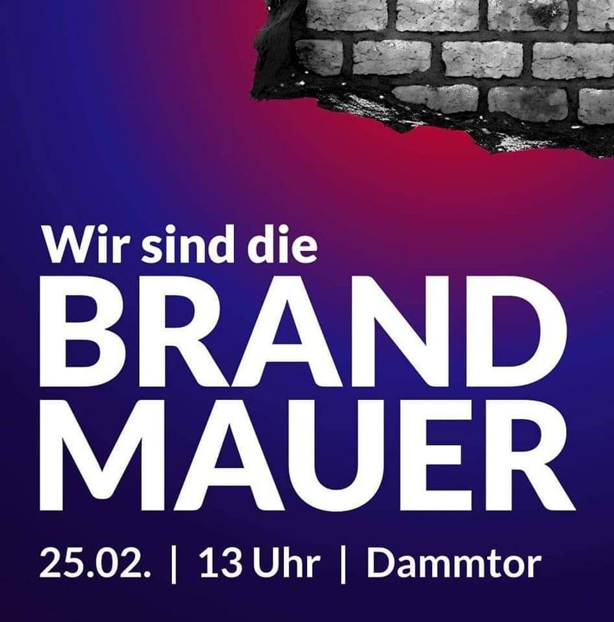 Demoaufruf:
Wir sind die Brandmauer. 25.02., 13 Uhr, Dammtor