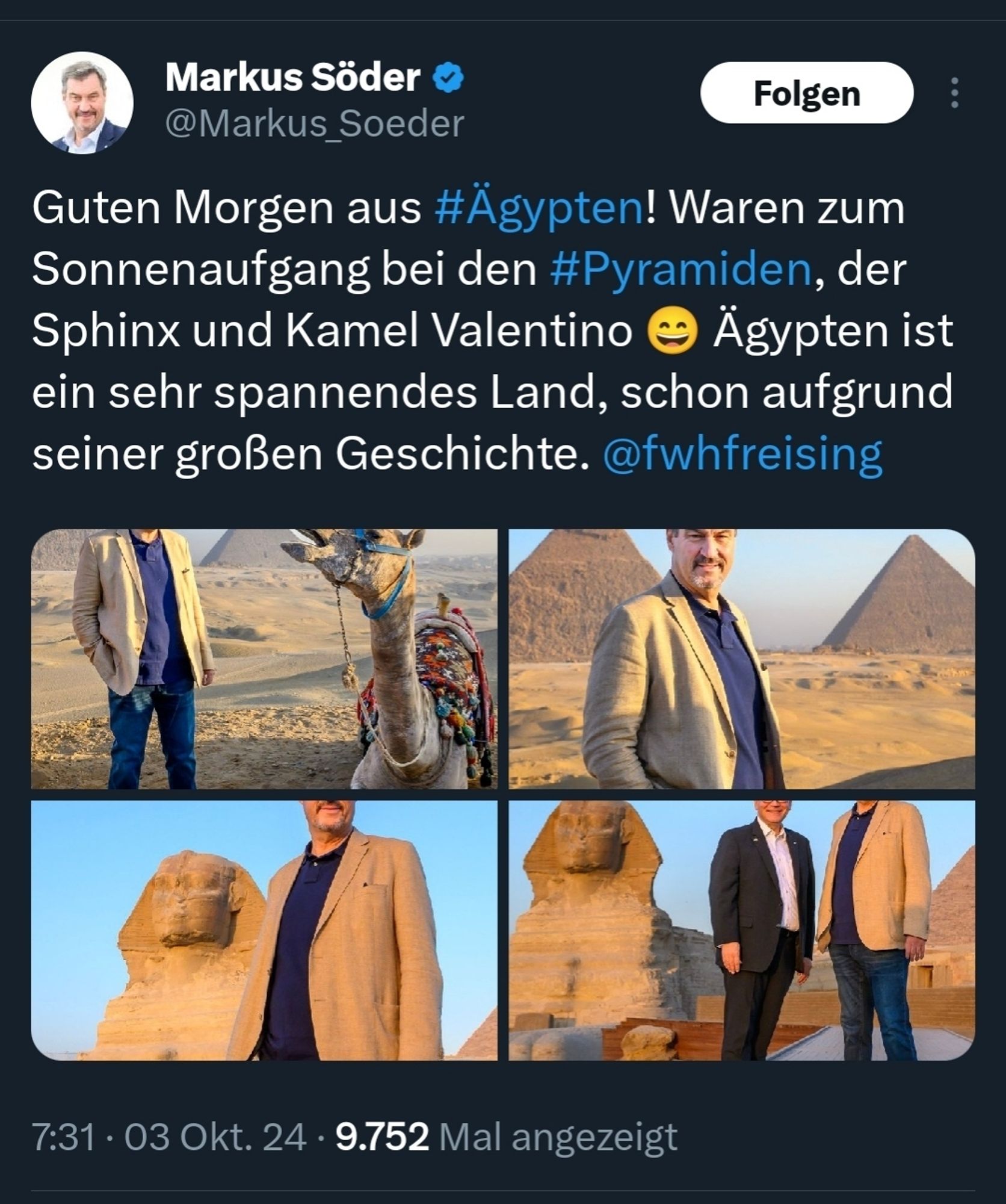 Tweet von Markus Söder mit Fotos von sich bei den Pyramiden:
Guten Morgen aus #Ägypten! Waren zum Sonnenaufgang bei den #Pyramiden, der Sphinx und Kamel Valentino 😄 Ägypten ist ein sehr spannendes Land, schon aufgrund seiner großen Geschichte. @fwhfreising