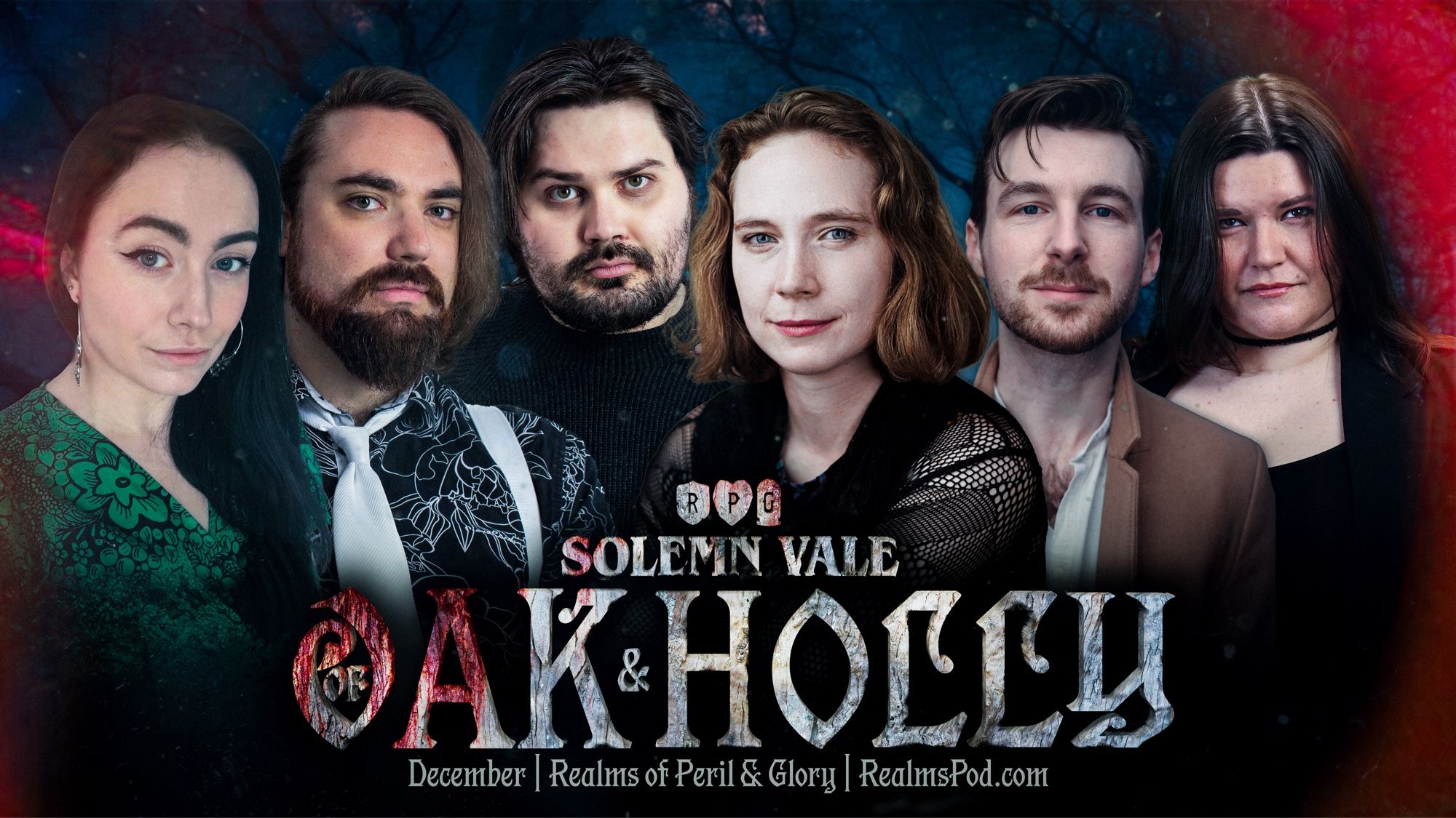 Social media graphic of 6 individuals looking out to the viewer on a dark wooded background with a red tinge. The text reads ‘RPG Solemn Vale Of Oak & Holly. December. Realms of Peril & Glory. RealmsPod.com.