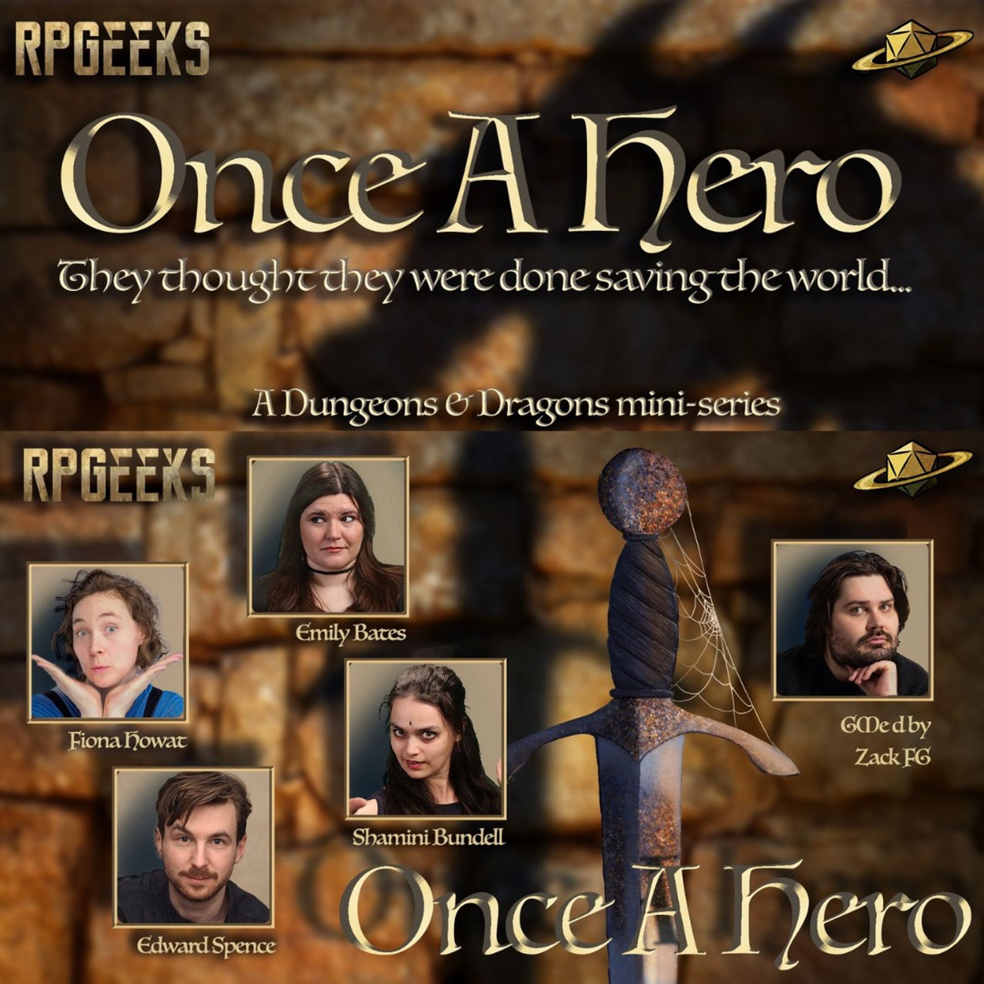 Social media graphic for the D&D limited actual play series ‘Once A Hero’ on the RPGeeksDnD channels. A shadow of a dragon and a rusty sword are shown on an old red brick wall background. The tag line reads ‘They thought they were done saving the world…’. The cast are show in various boxes looking ready for battle. Cast includes from right going clockwise, Fiona Howat, Emily Bates, Zack FG (GM), Shamini Bundell and Edward Spence.