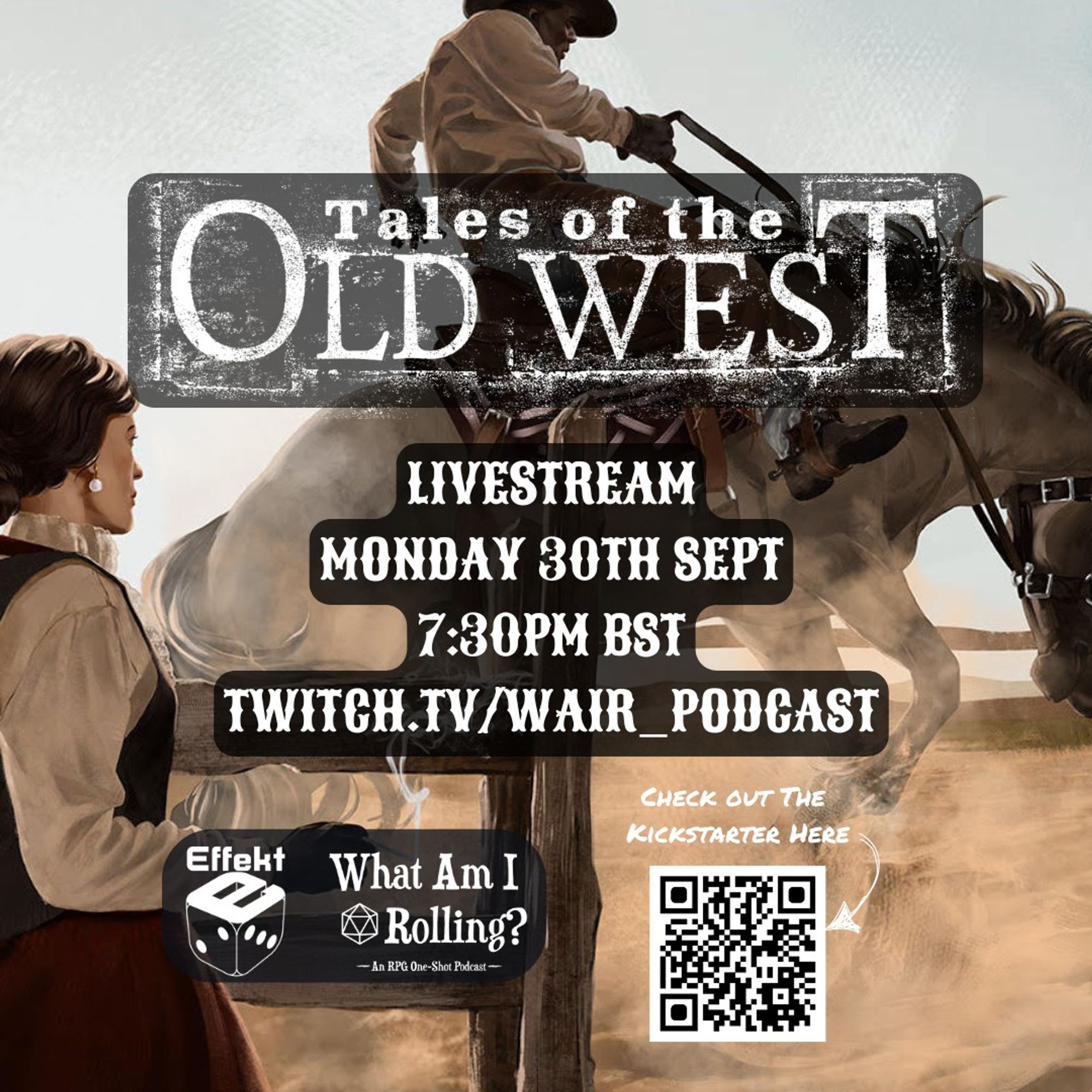 Social graphic for the WAIR and Effekt livestream collaboration of Tales of the Old West happening on Monday 30th Sept 2024 over on the WAIR Twitch and YouTube channels. Background image is of a individual taming a horse whilst another looks on. A QR code for the Tales of the Old West Kickstarter is also shown.