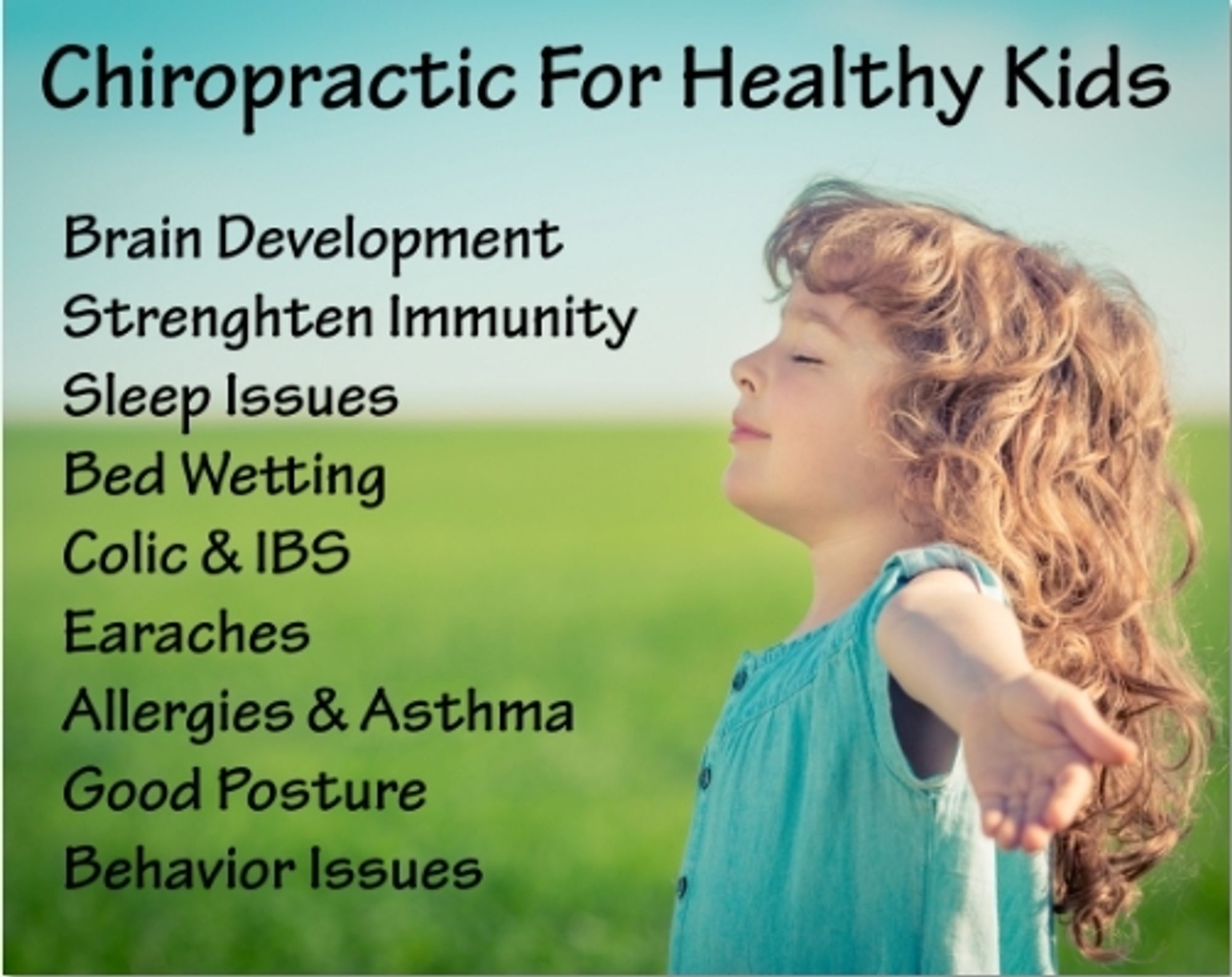 A child standing in a field with arms outstretched, with the caption: "Chiropractic for Healthy Kids: Brain Development, Strengthen Immunity, Sleep Issues, Bed Wetting, Colic & IBS, Earaches, Allergies & Asthma, Good Posture, Behavior Issues"