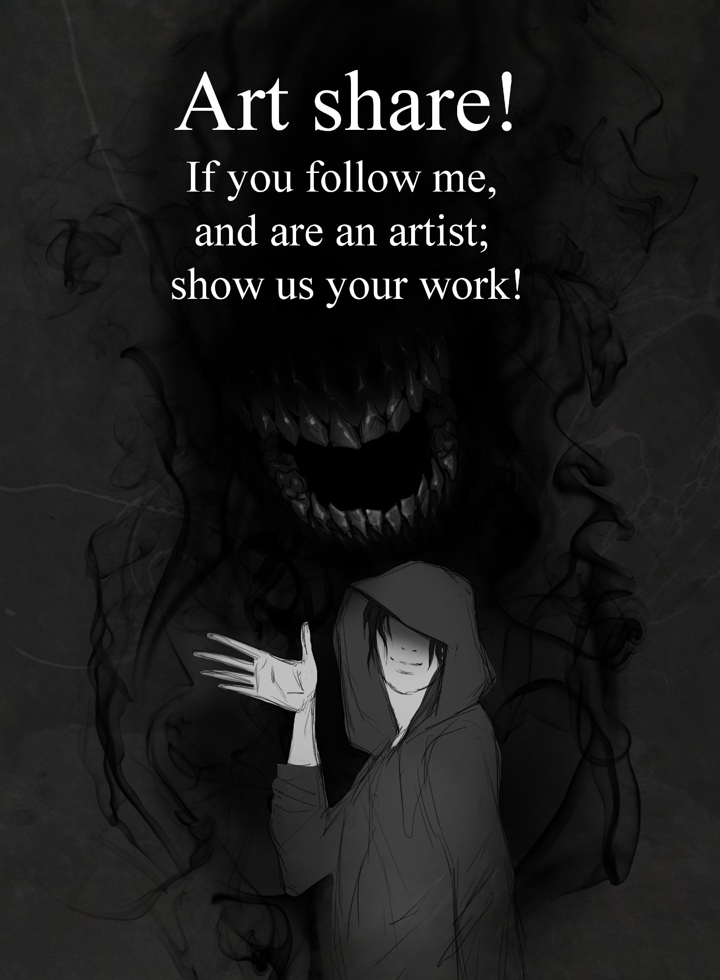 Pale hooded figure waving hello, with a malevolent mouth smiling in the background. 
Text reads: Art share! If you follow me, and are an artist; show us your work!