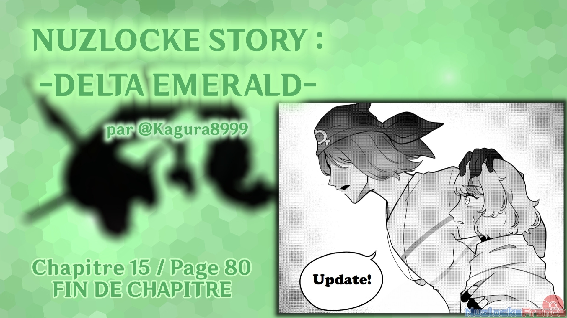 Nuzlocke Story : Delta Emerald
Chapitre 15 / Page 80 - Fin de chapitre

Par @Kagura8999