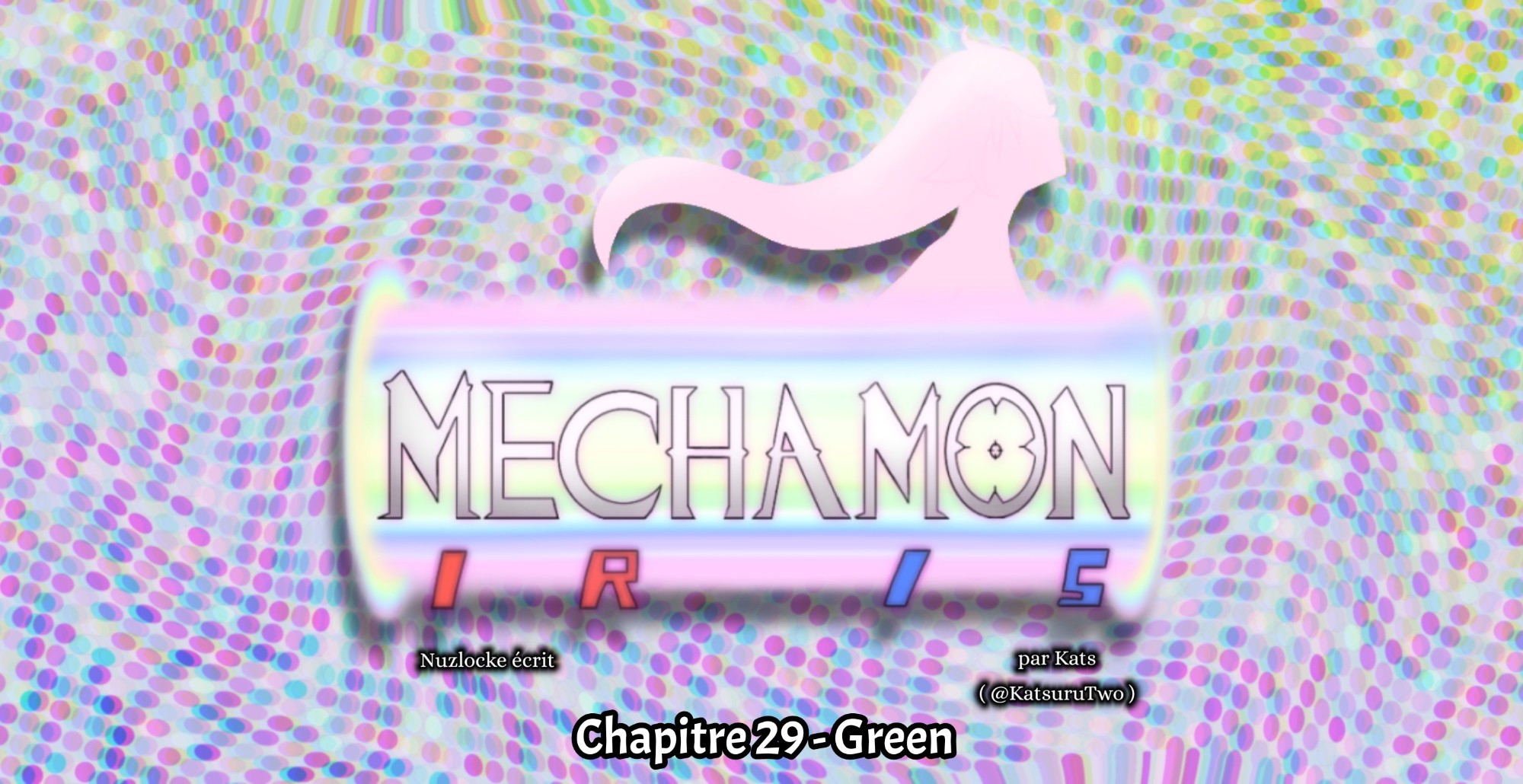 Mechamon Iris
Partie V - Parmanie
Chapitre 29 - Green

Nuzlocke écrit, par @katsurutwo.bsky.social