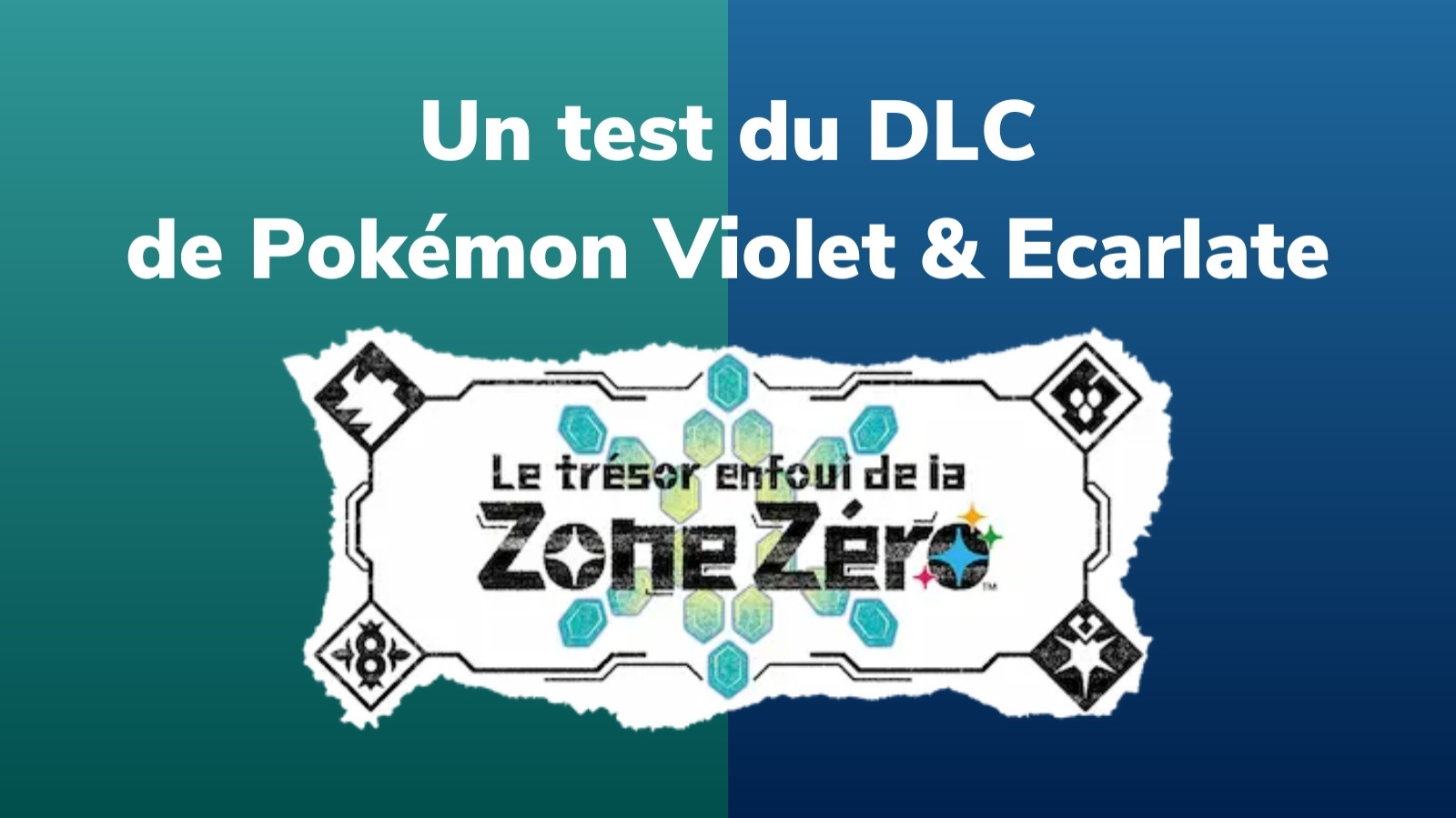 "Un test du DLC de Pokémon Violet et Écarlate"

Le trésor enfoui de la Zone Zéro