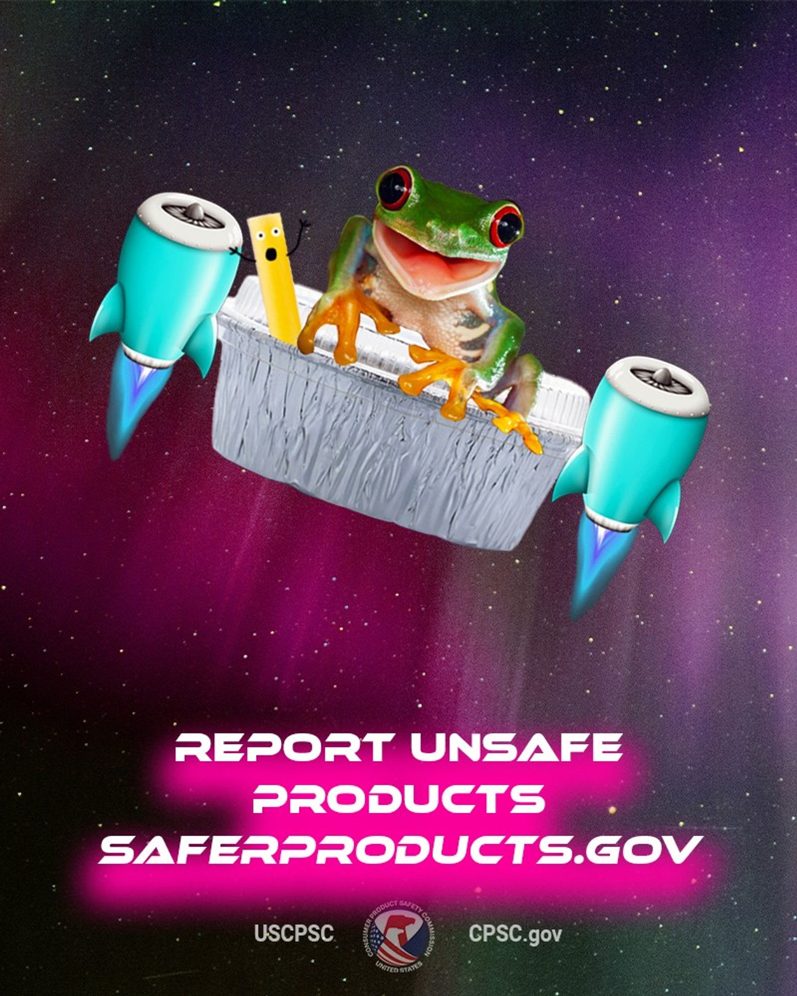 Pasta Frog in his Italian restaurant takeout food container space ship and his sidekick -- Jack Pasta -- a sentient pasta noodle. They are flying through the Northern Lights. The lights are a brilliant pink. The text reads: Report unsafe products. SaferProducts.gov.