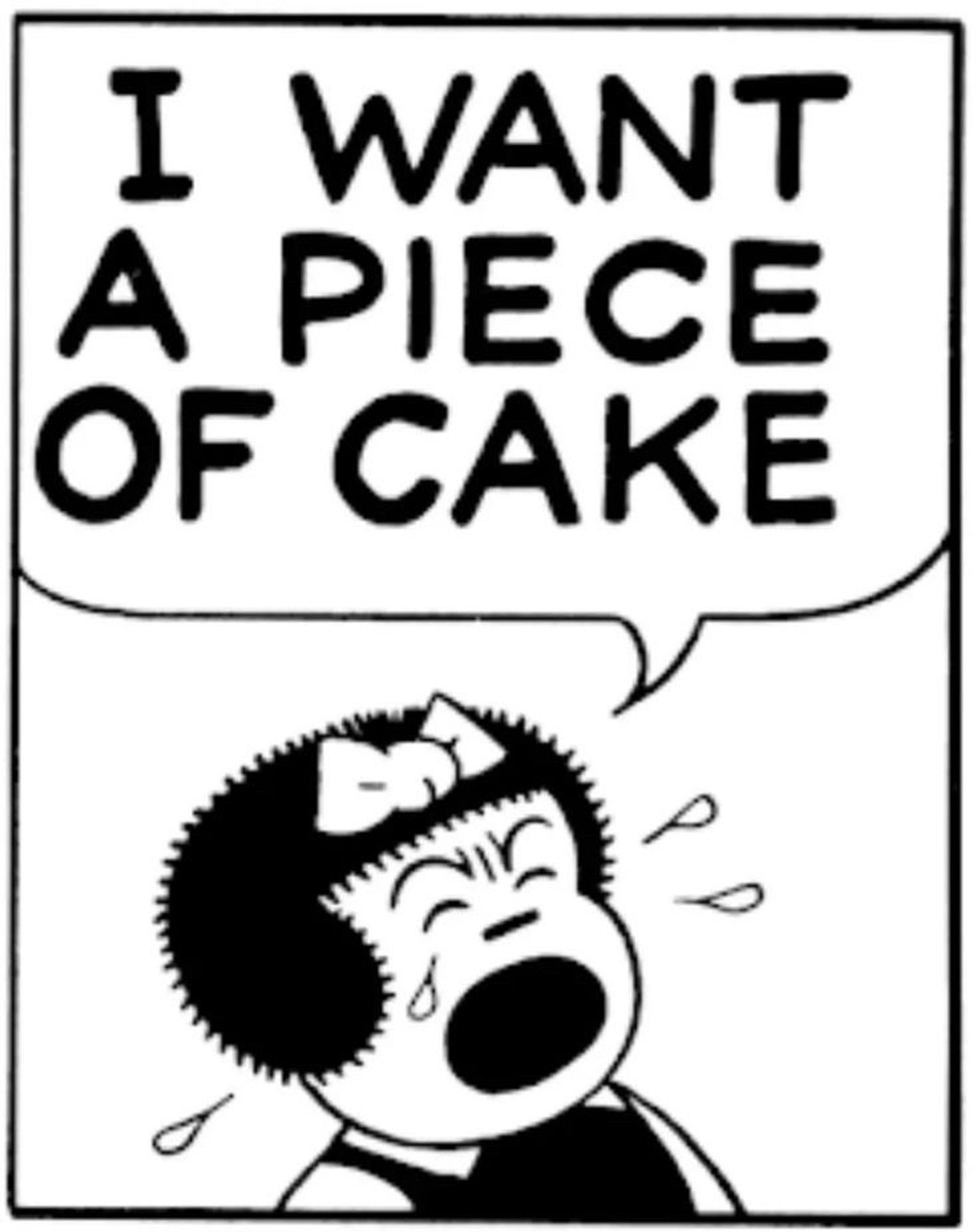 I WANT A PIECE OF CAKE