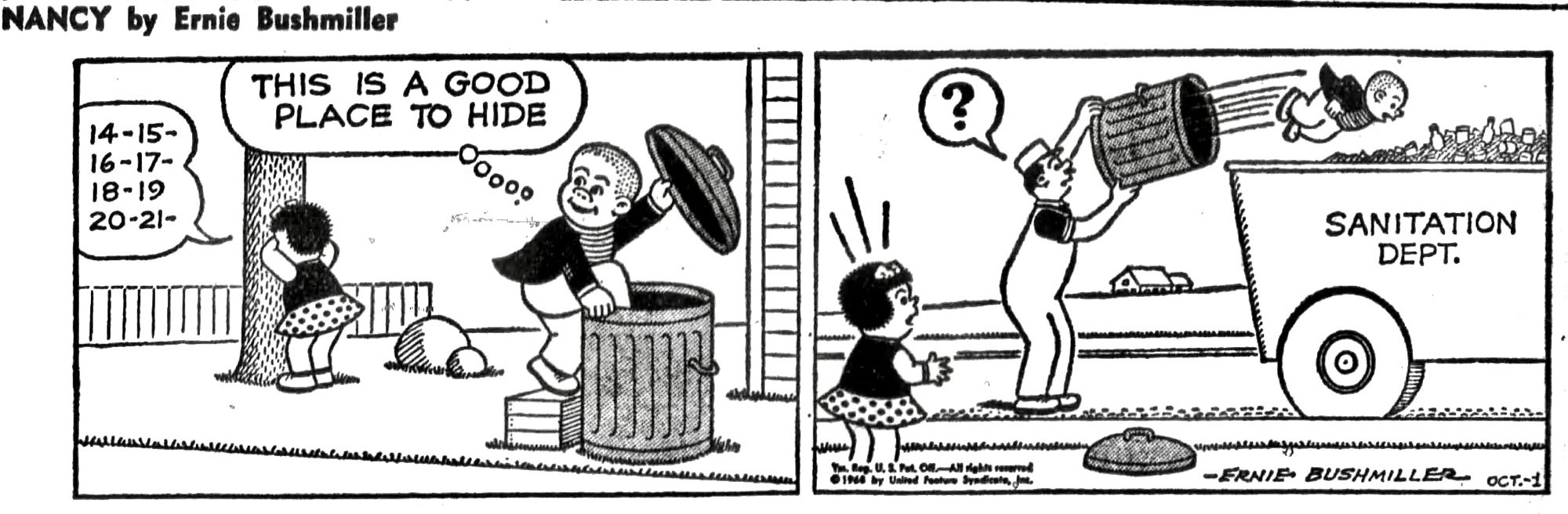 NANCY by Ernie Bushmiller

THIS IS A GOOD PLACE TO HIDE

14-15-
16-17-
18-19
20-21-

?

SIGN ON TRUCK- SANITATION DEPT